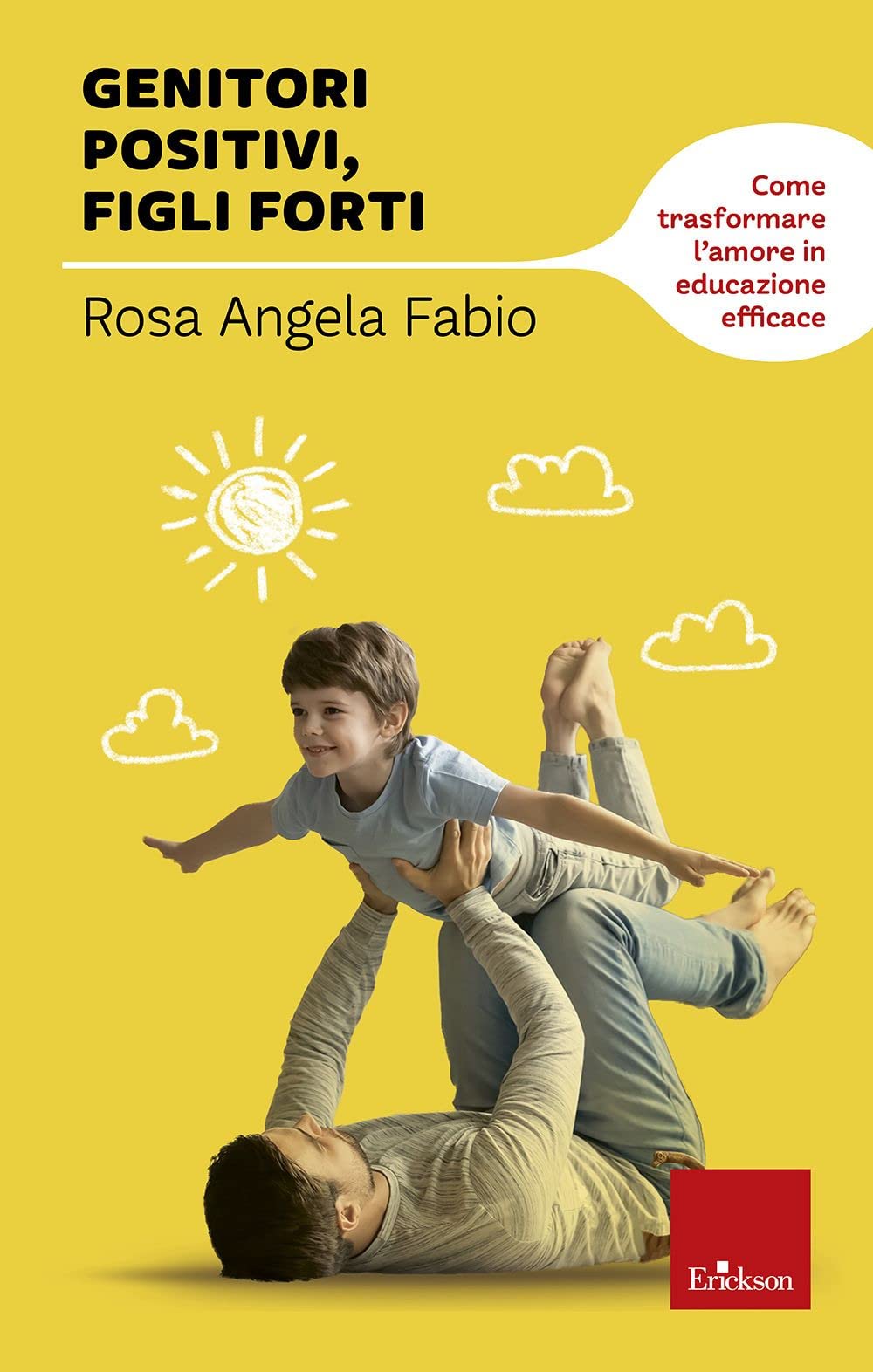 Genitori positivi, figli forti. Come trasformare l'amore in educazione efficace Parents & Children