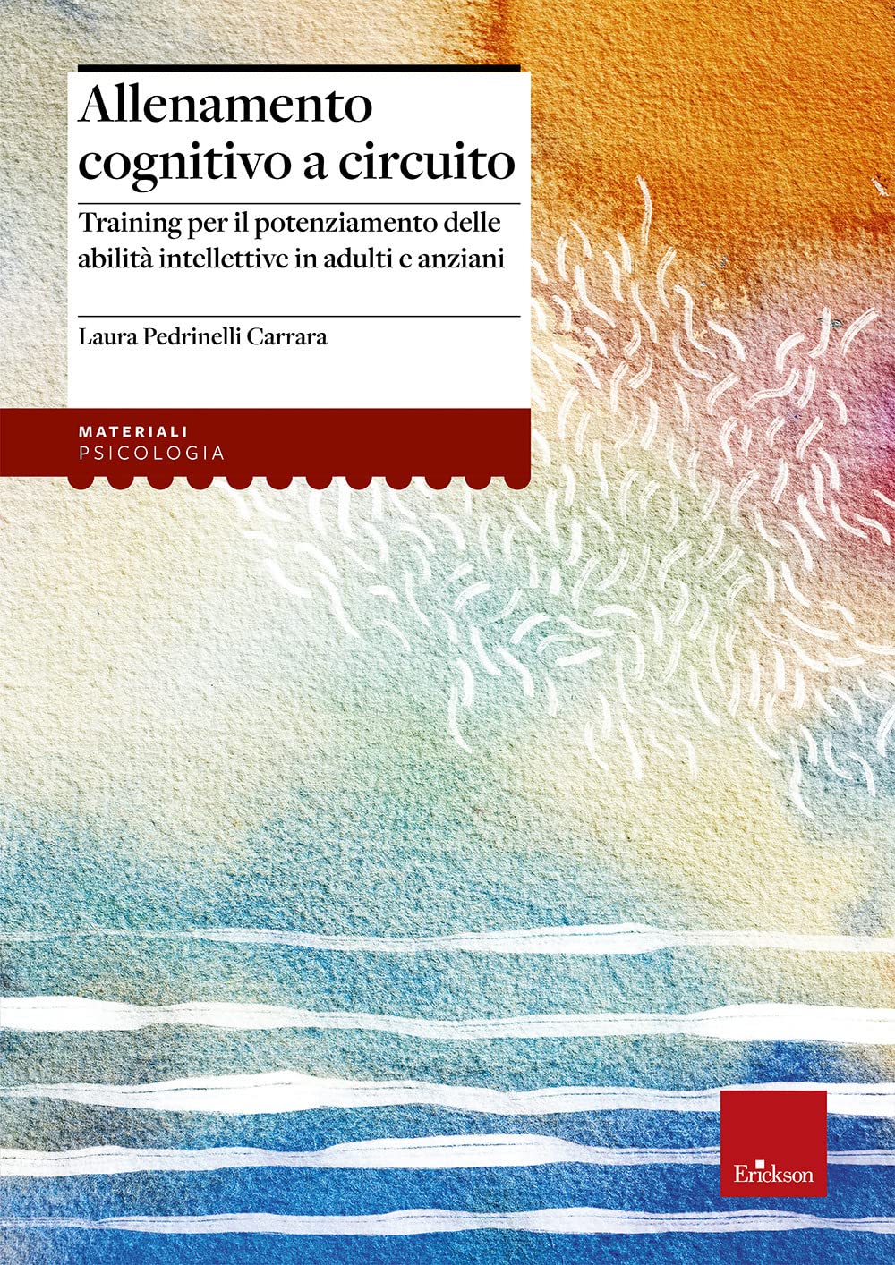 Allenamento cognitivo a circuito. Training per il potenziamento delle abilità intellettive in adulti e anziani (I materiali) Social Sciences Books
