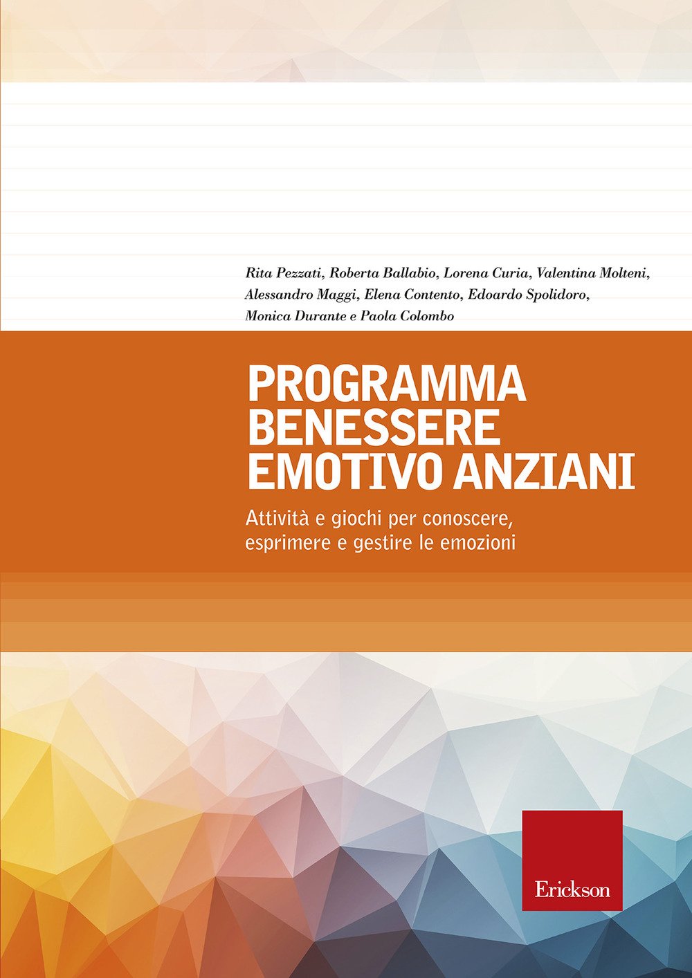 Programma benessere emotivo anziani. Attività e giochi per conoscere, esprimere e gestire le emozioni (Psicologia) Social Sciences