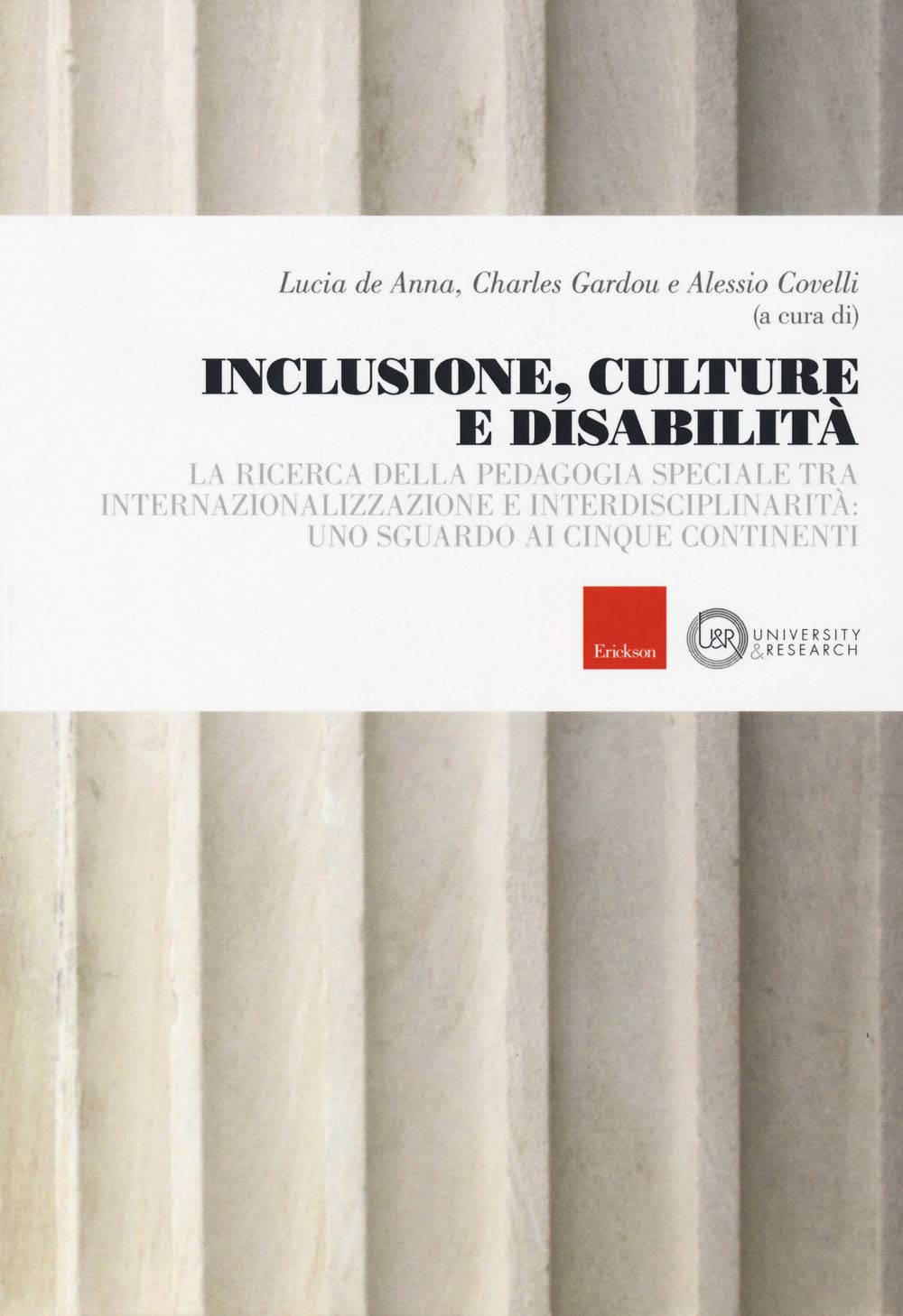 Inclusione, culture e disabilità. La ricerca della pedagogia speciale tra internazionalizzazione e interdisciplinarità: uno sguardo ai cinque continenti (University & research) Education & Training