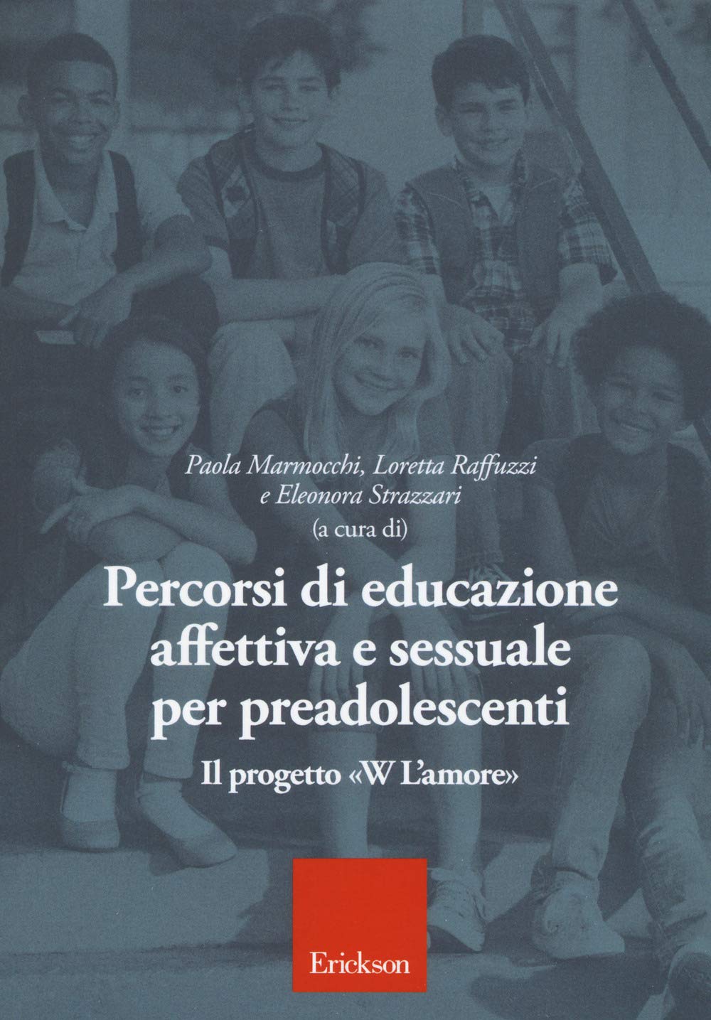 Percorsi di educazione affettiva e sessuale per preadolescenti. Il progetto «W L'Amore» book