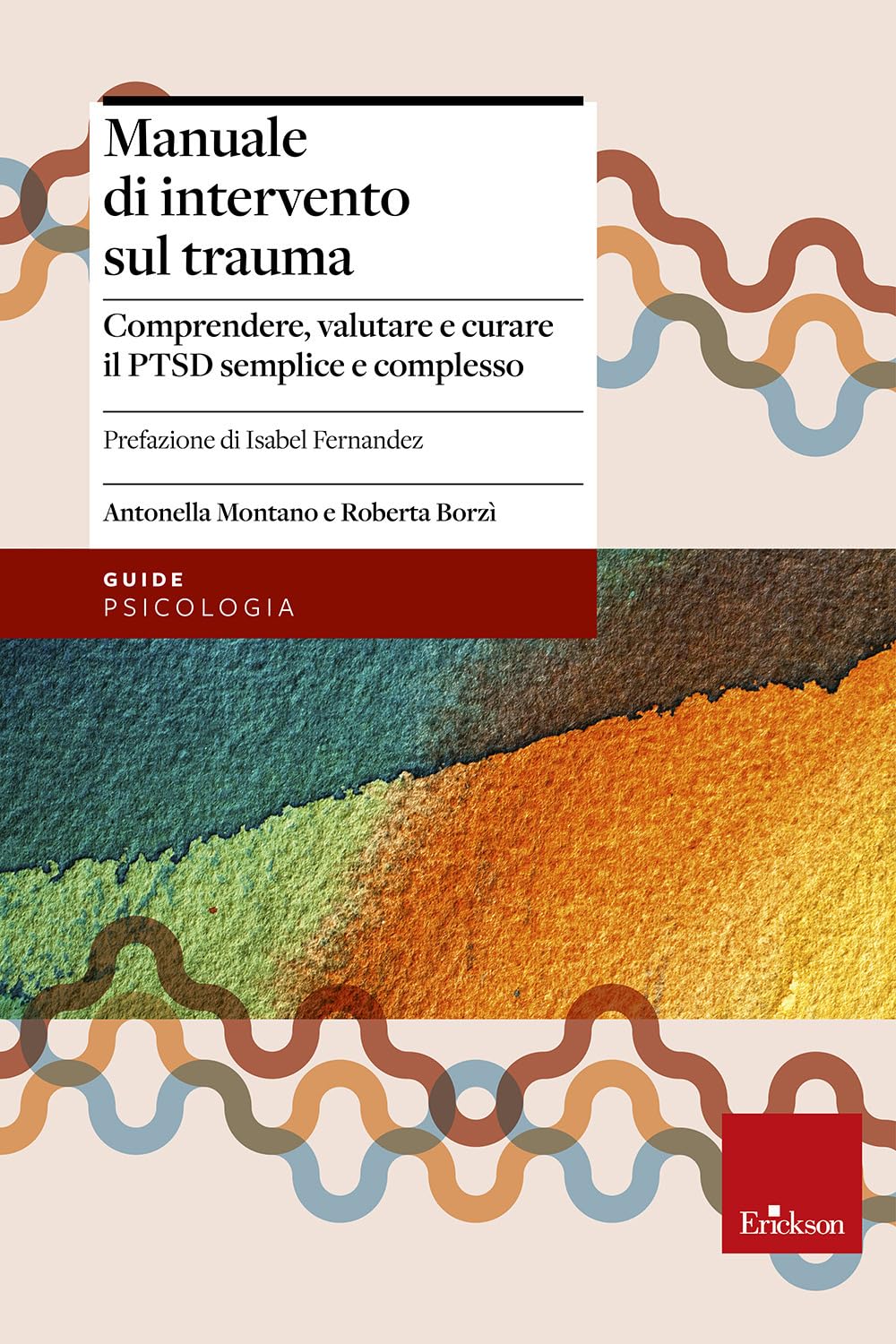 Manuale di intervento sul trauma. Comprendere, valutare e curare il PTSD semplice e complesso book