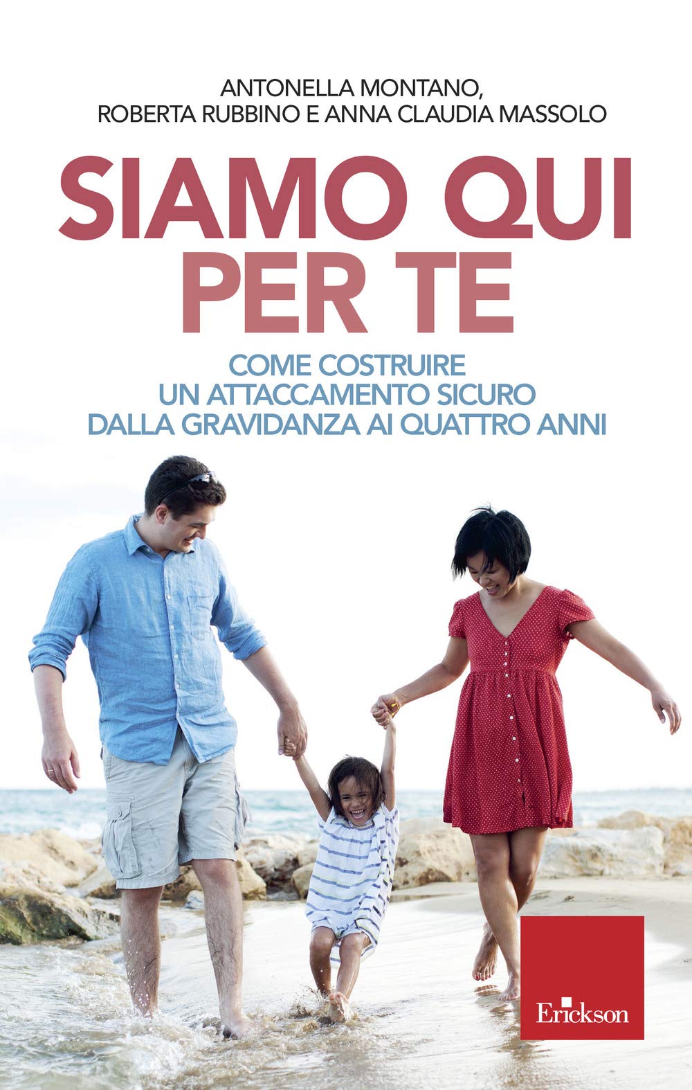 Siamo qui per te. Come costruire un attaccamento sicuro dalla gravidanza ai quattro anni (Capire con il cuore) Psychology