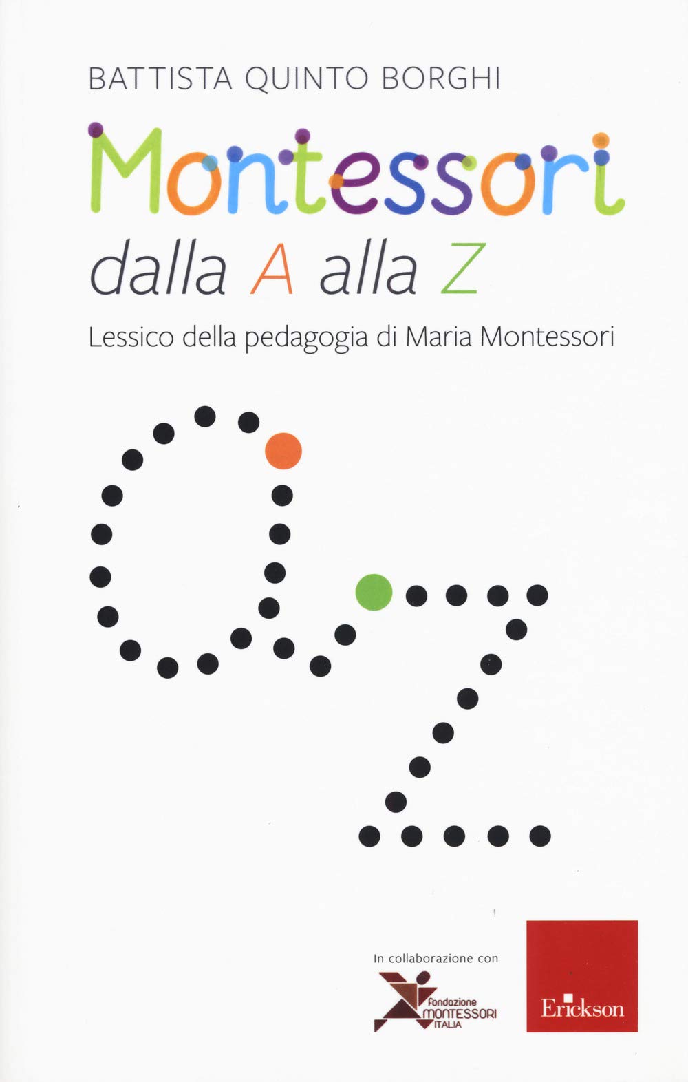 Montessori dalla A alla Z. Lessico della pedagogia di Maria Montessori Education & Training