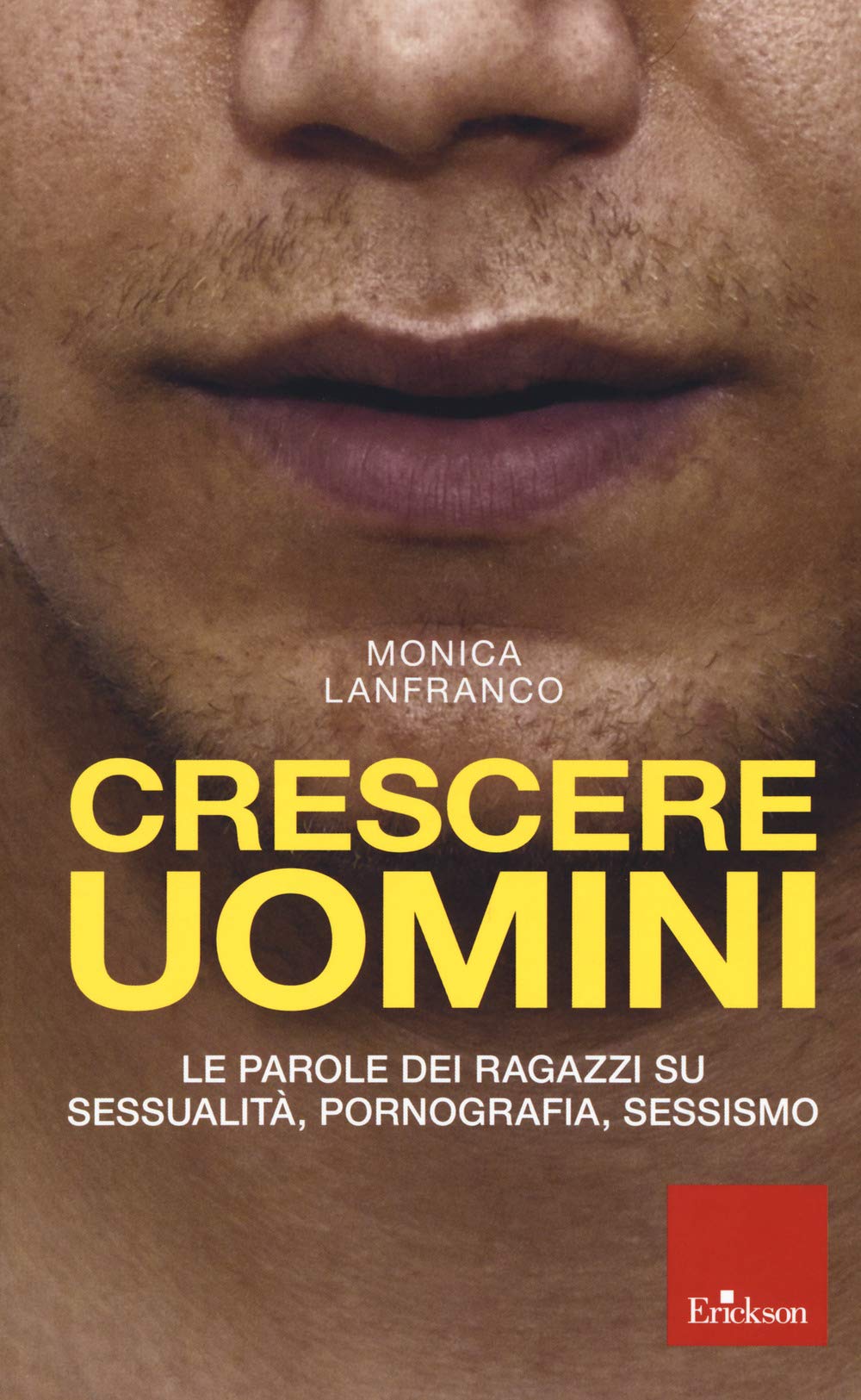 Crescere uomini. Le parole dei ragazzi su sessualità, pornografia, sessismo Books