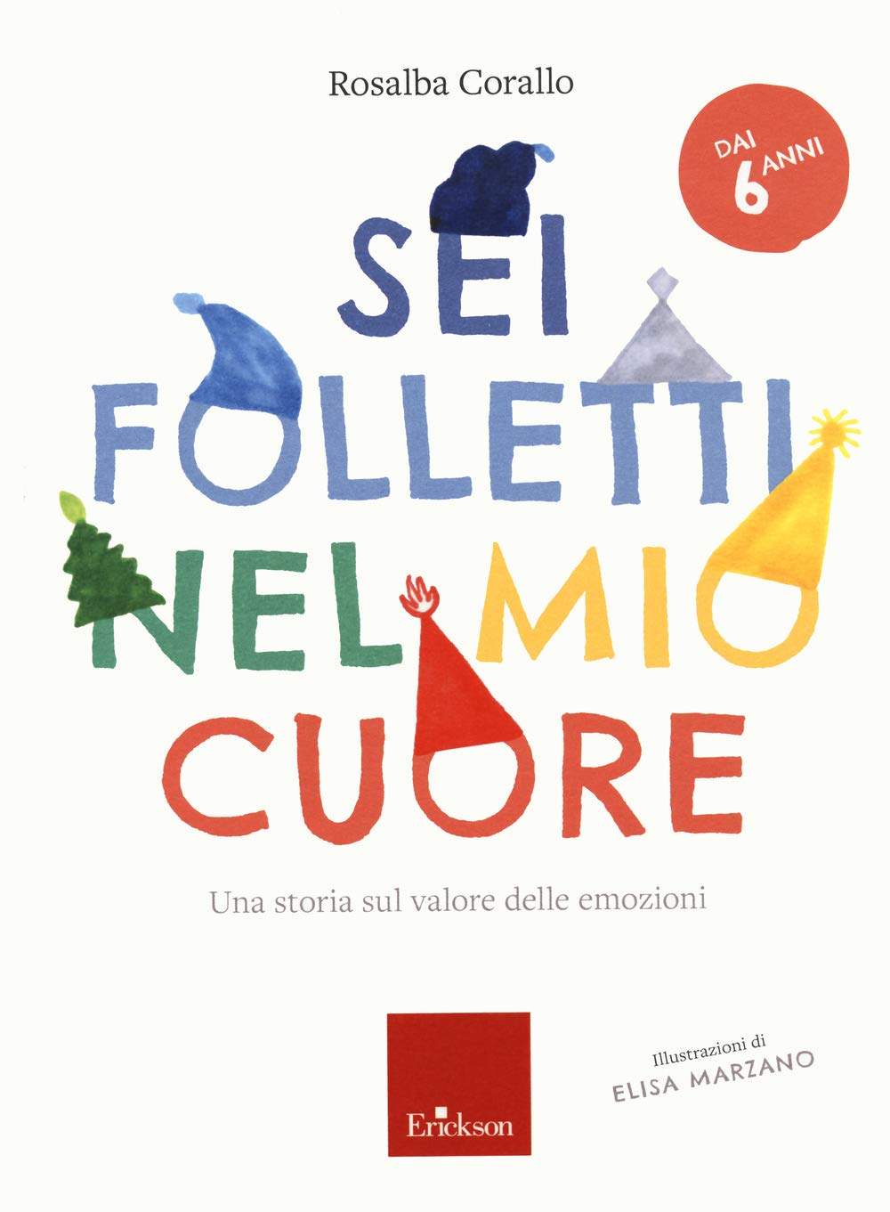 Sei folletti nel mio cuore. Una storia sul valore delle emozioni 6-9 years