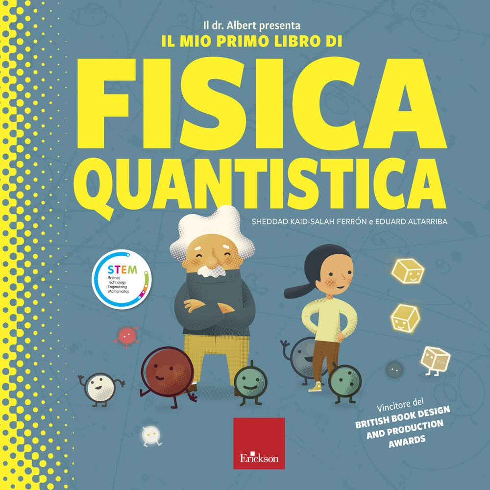 Il dr. Albert presenta il mio primo libro fisica quantica. Ediz. a colori Non-fiction