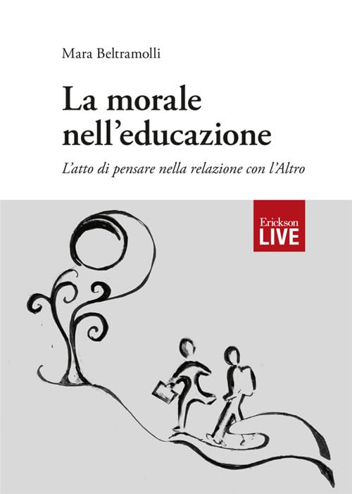morale nell’educazione. L’atto di pensare nella relazione con l’Altro, La (Live) Education & Training