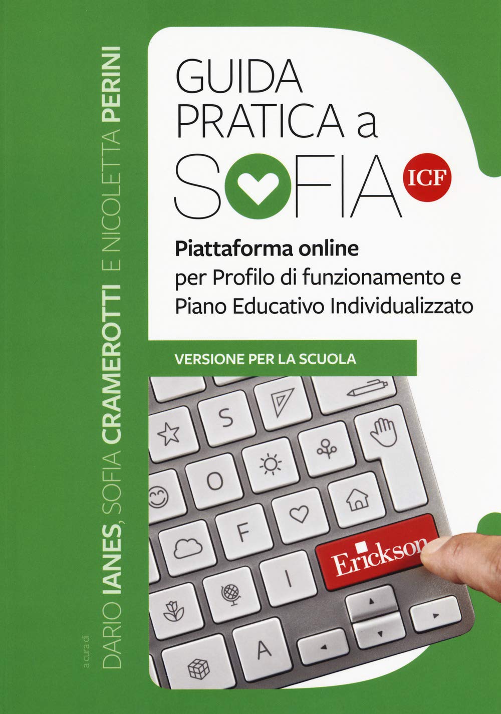 Guida pratica a SOFIA ICF. Piattaforma online per profilo di funzionamento e Piano Educativo Individualizzato. Versione per la scuola (Le guide Erickson) Politics & History