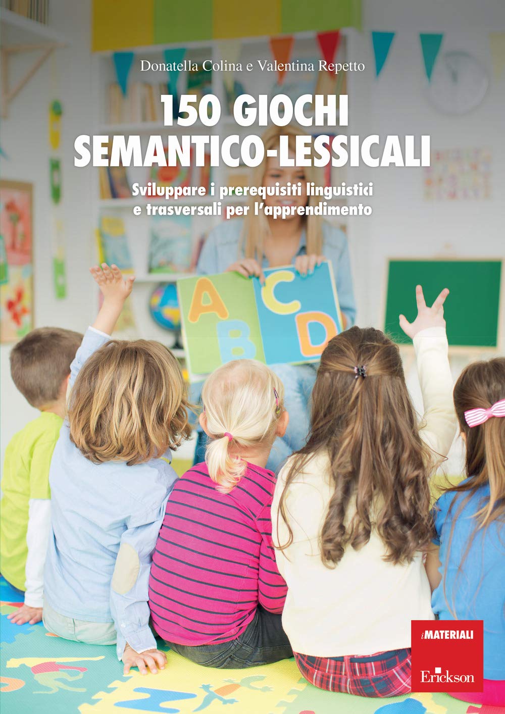 150 giochi semantico-lessicali. Sviluppare i prerequisiti linguistici e trasversali per l'apprendimento. Con Libro a fogli mobili book