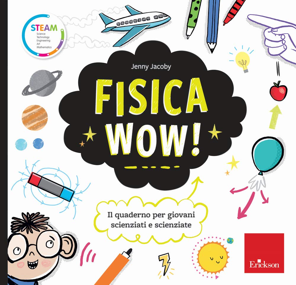 Fisica wow! Il quaderno per giovani scienziati e scienziate (STEAM. Science Tecnology Engineering Art Mathematics) Non-fiction