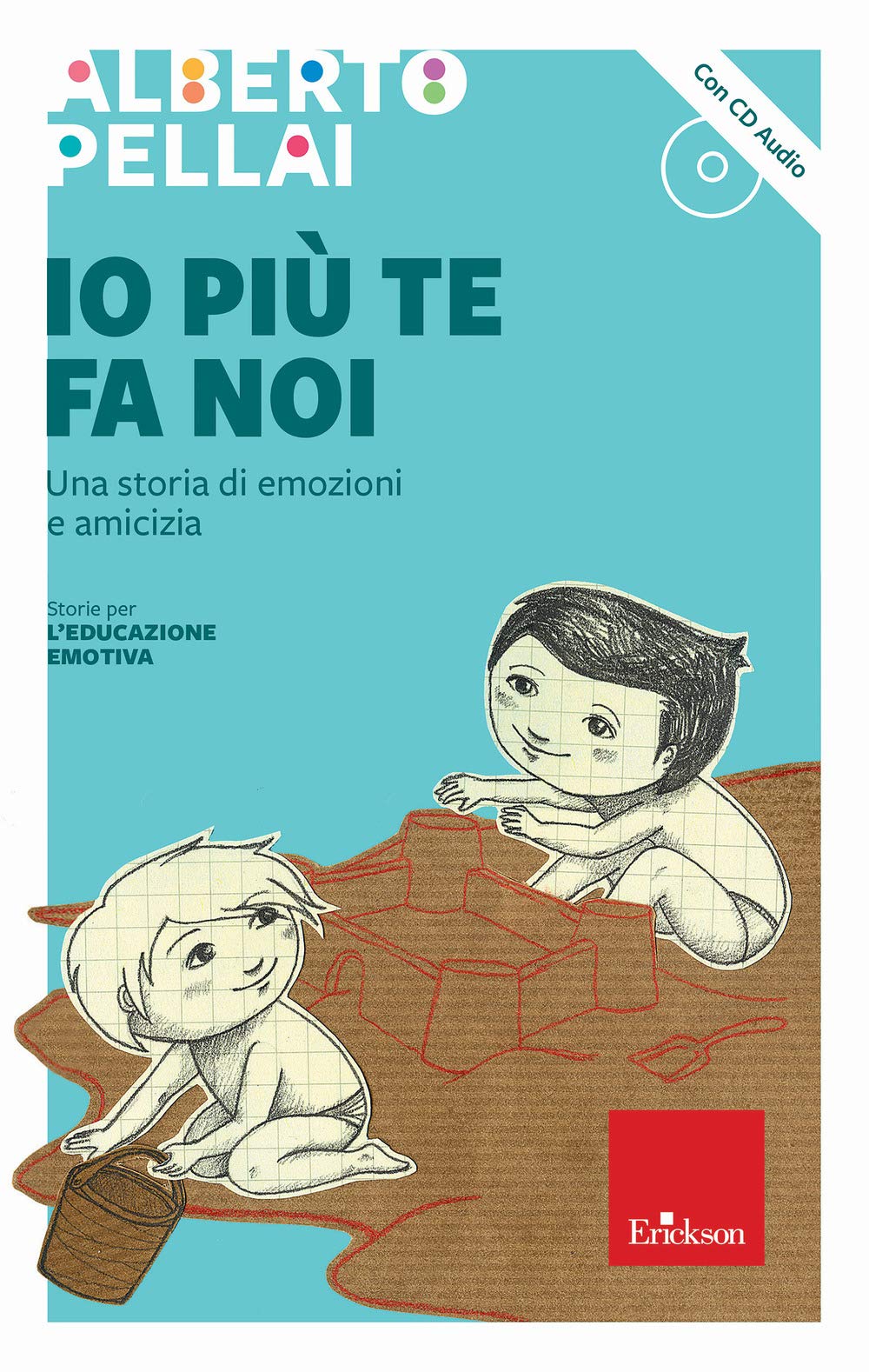 Io più te fa noi. Una storia di emozioni e amicizia. Con CD-Audio (Cantami del cuore) Non-fiction