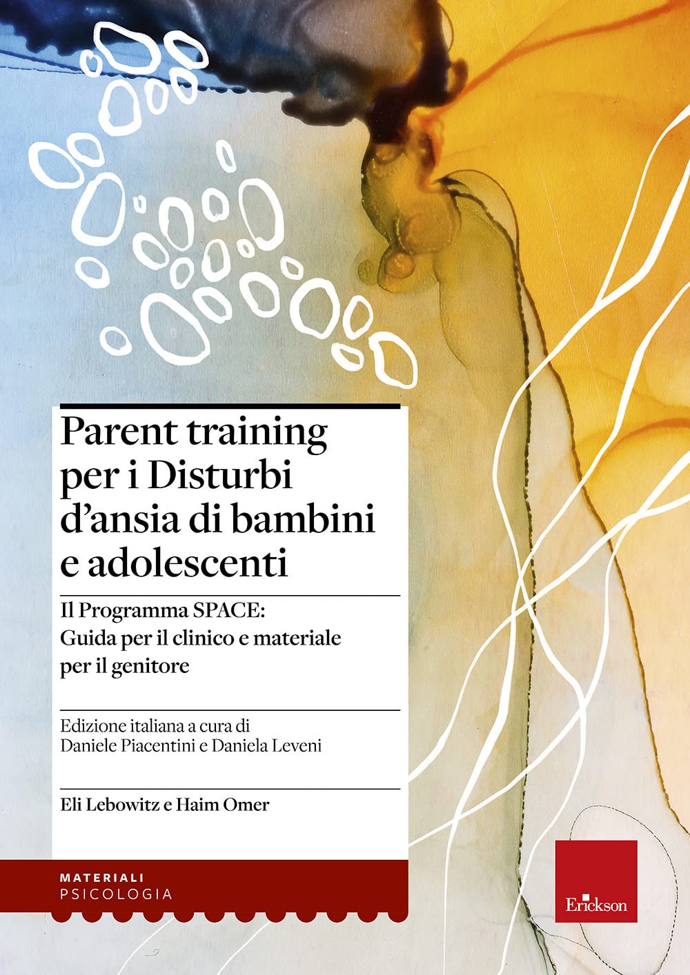 Parent training per i disturbi d'ansia di bambini e adolescenti. Il Programma SPACE. Guida per il clinico e materiale per il genitore (Psicologia) Books
