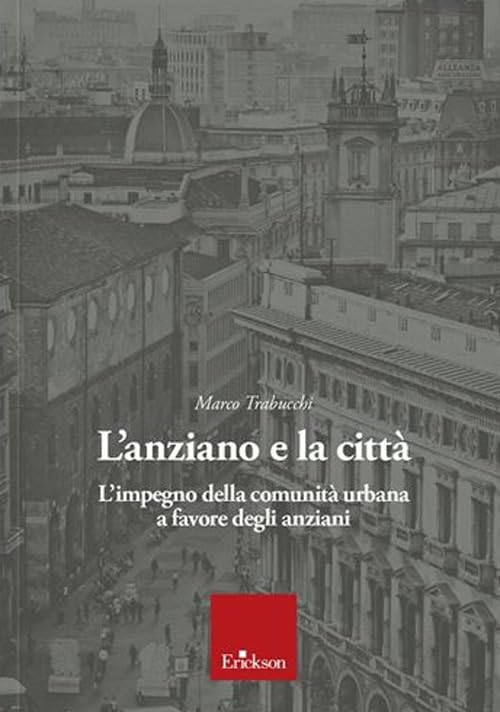 L'anziano e la città. L'impegno della comunità urbana a favore degli anziani book