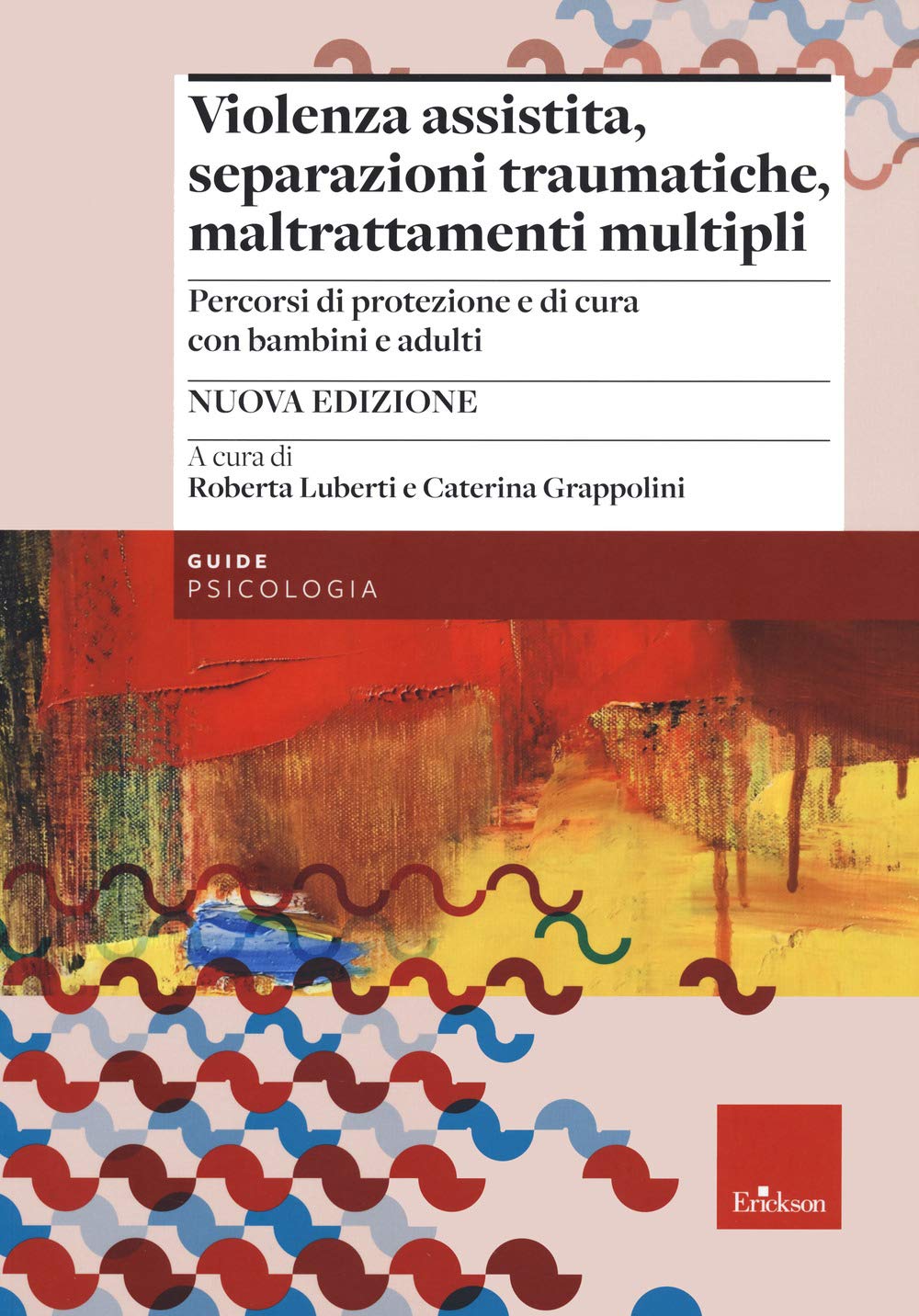 Violenza assistita, separazioni traumatiche, maltrattamenti multipli. Percorsi di protezione e di cura con bambini e adulti Medicine