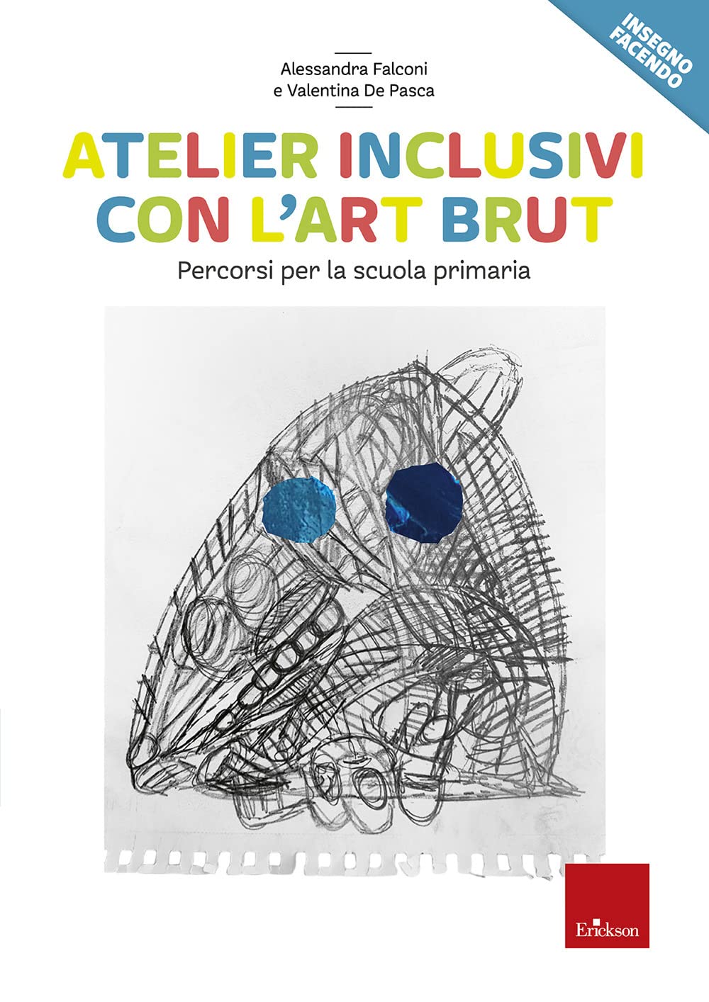 Atelier inclusivi con l'Art Brut. Percorsi per la scuola primaria book