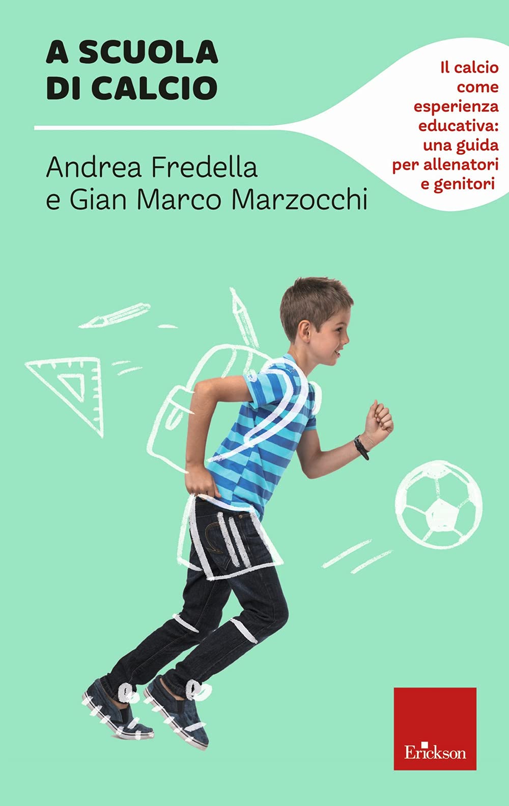 A scuola di calcio. Il calcio come esperienza educativa: una guida per allenatori e genitori book