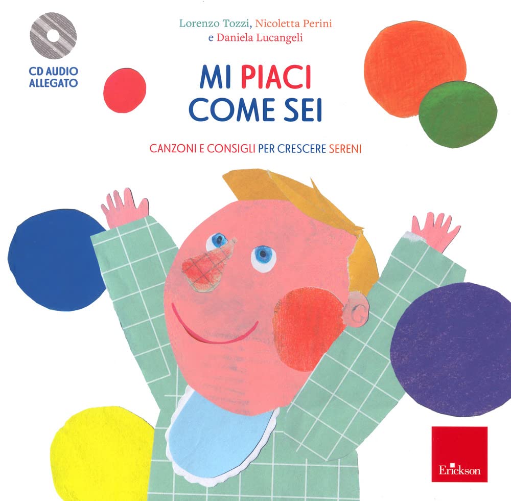 Mi piaci come sei. Canzoni e consigli per crescere sereni. Con CD-Audio book