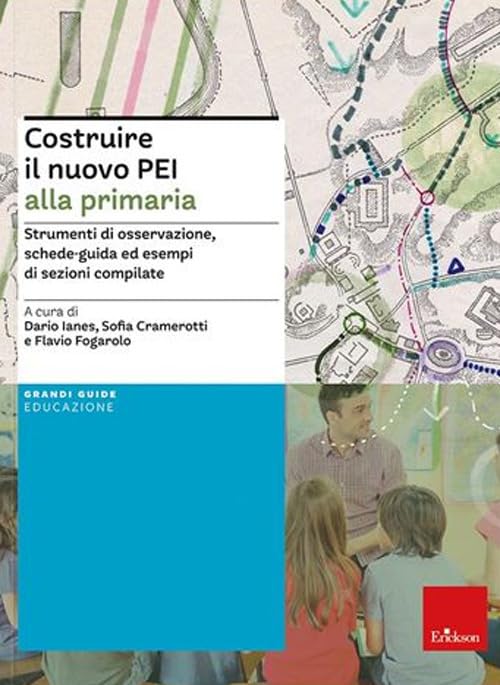 Costruire il nuovo PEI alla primaria. Strumenti di osservazione, schede-guida ed esempi di sezioni compilate. Ediz. a spirale. Aggiornato D.M. 153/2023 Education & Training