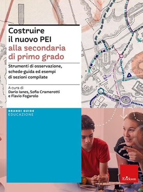Costruire il nuovo PEI alla secondaria di primo grado. Strumenti di osservazione, schede-guida ed esempi di sezioni compilate. Ediz. a spirale. Aggiornato D.M. 153/2023 Education & Training