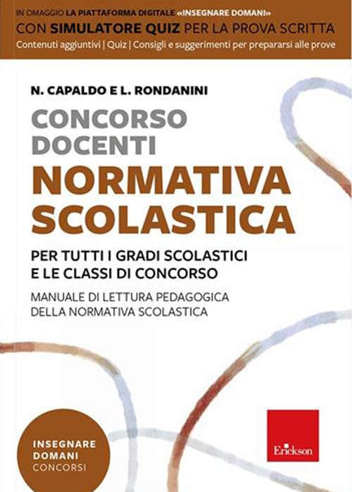 Concorso docenti. Normativa scolastica. Per tutti i gradi scolastici e le classi di concorso. Manuale di lettura pedagogica della normativa scolastica. Con software di simulazione book