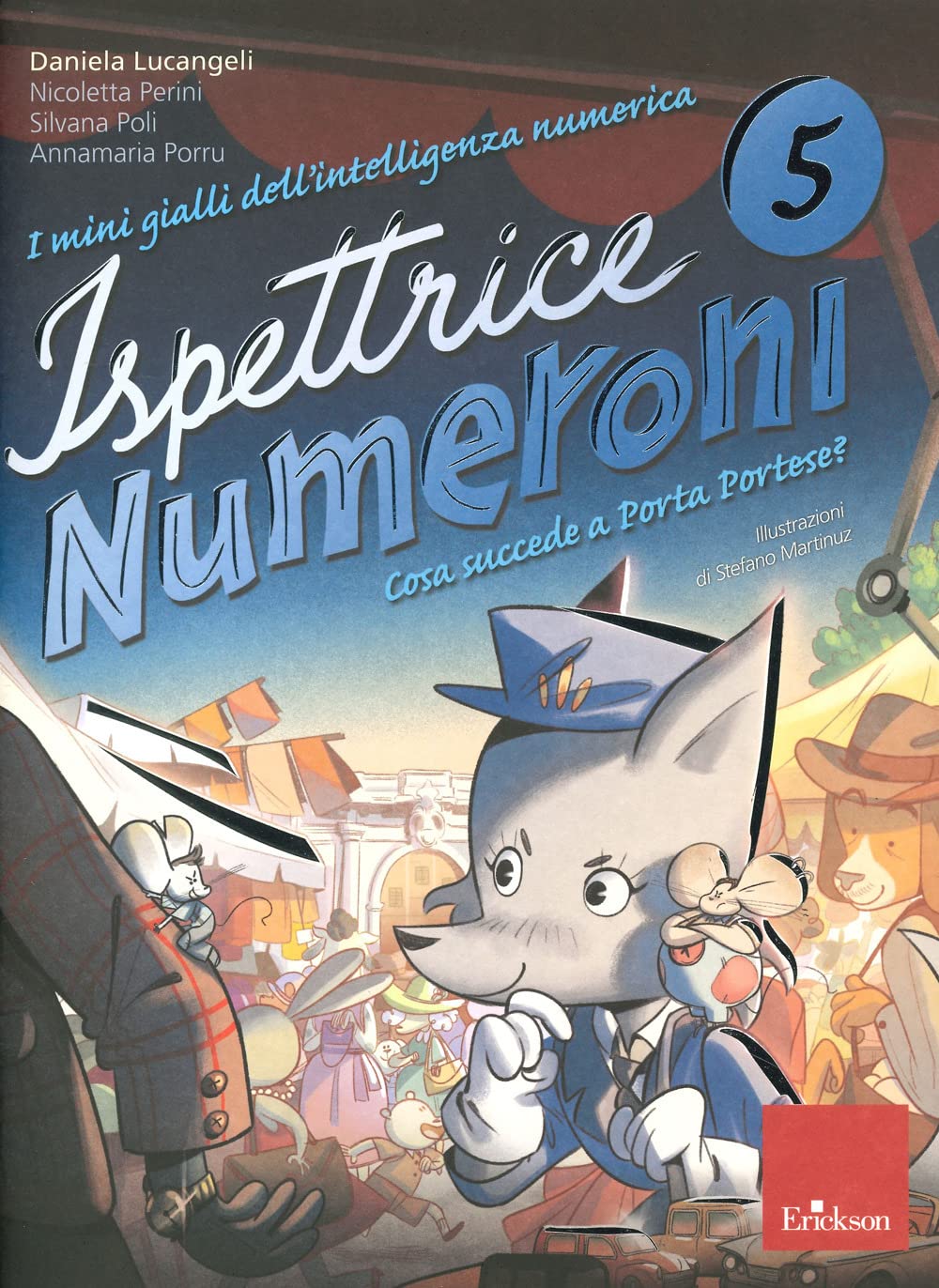 I mini gialli dell'intelligenza numerica. Ispettrice Numeroni. Che cosa succede a Porta Portese? (Vol. 5) book