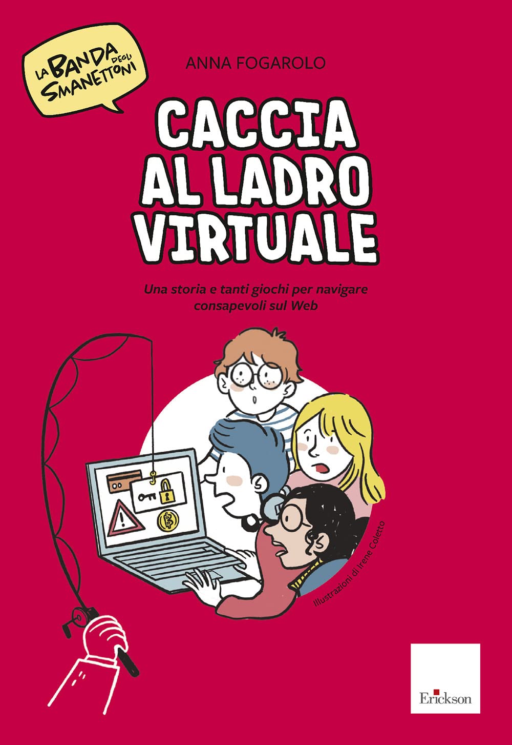 Caccia al ladro virtuale! Una storia e tanti giochi per navigare consapevoli sul web. La banda degli smanettoni book