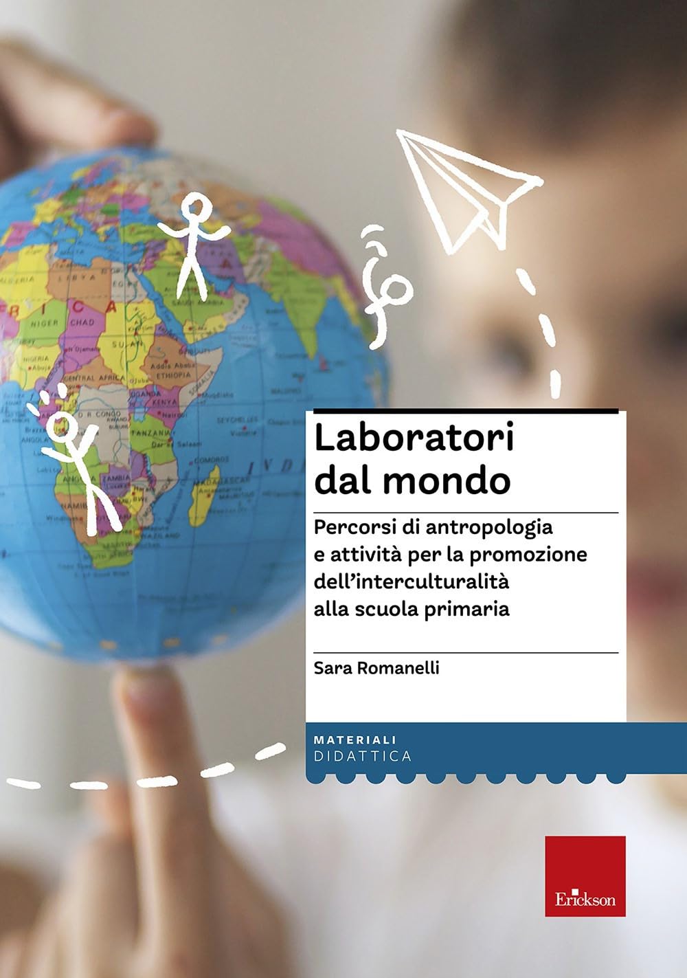 Laboratori dal mondo. Percorsi di antropologia e attività per la promozione dell’interculturalità alla scuola primaria book