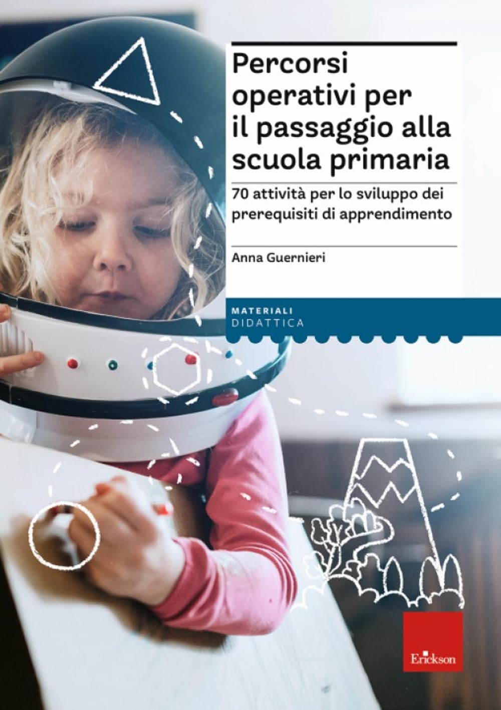 Percorsi operativi per passaggio alla scuola primaria. 70 attività per lo sviluppo dei prerequisiti di apprendimento book