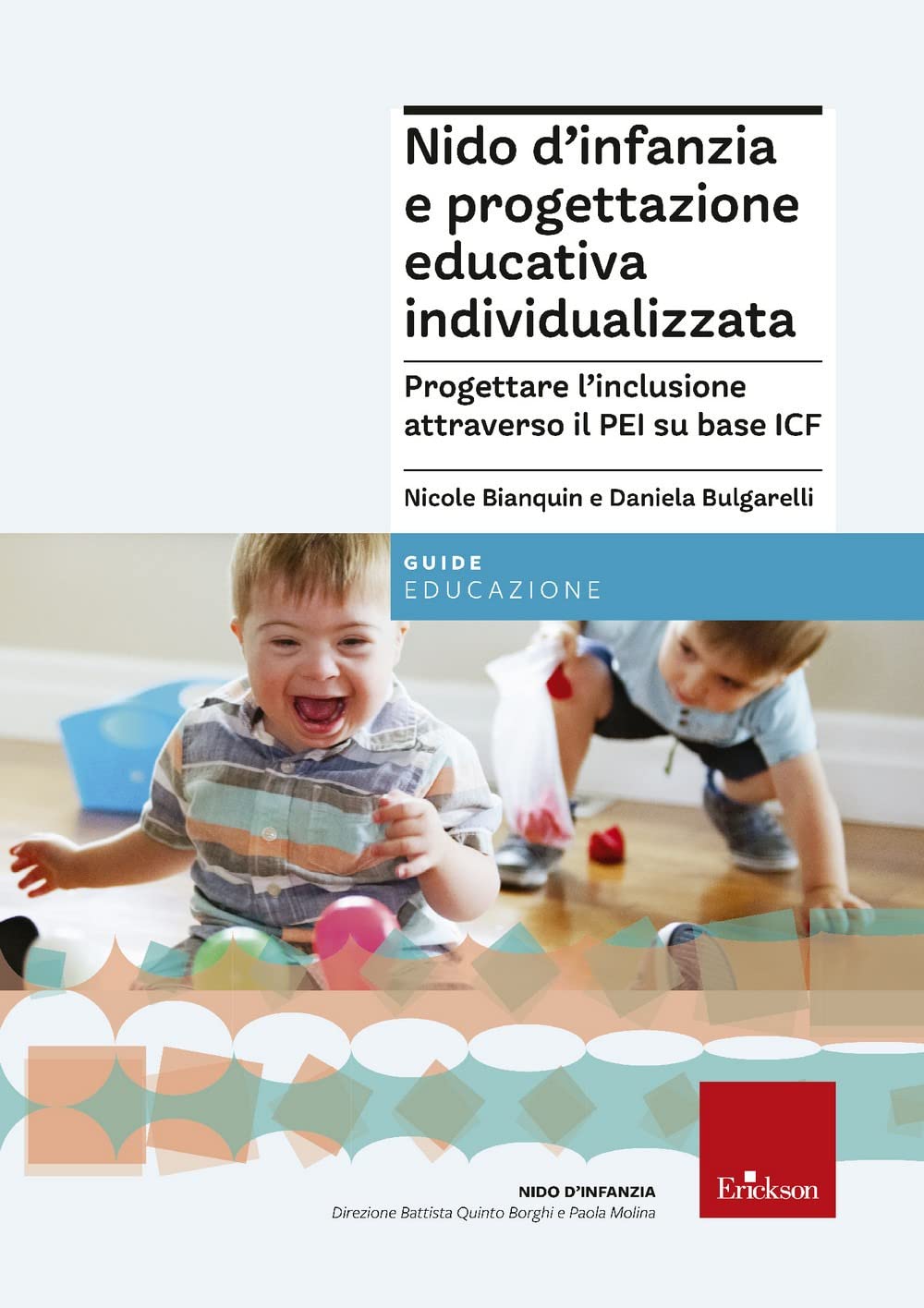 Nido d'infanzia e progettazione educativa individualizzata. Progettare l''inclusione attraverso il PEI su base ICF Education & Training
