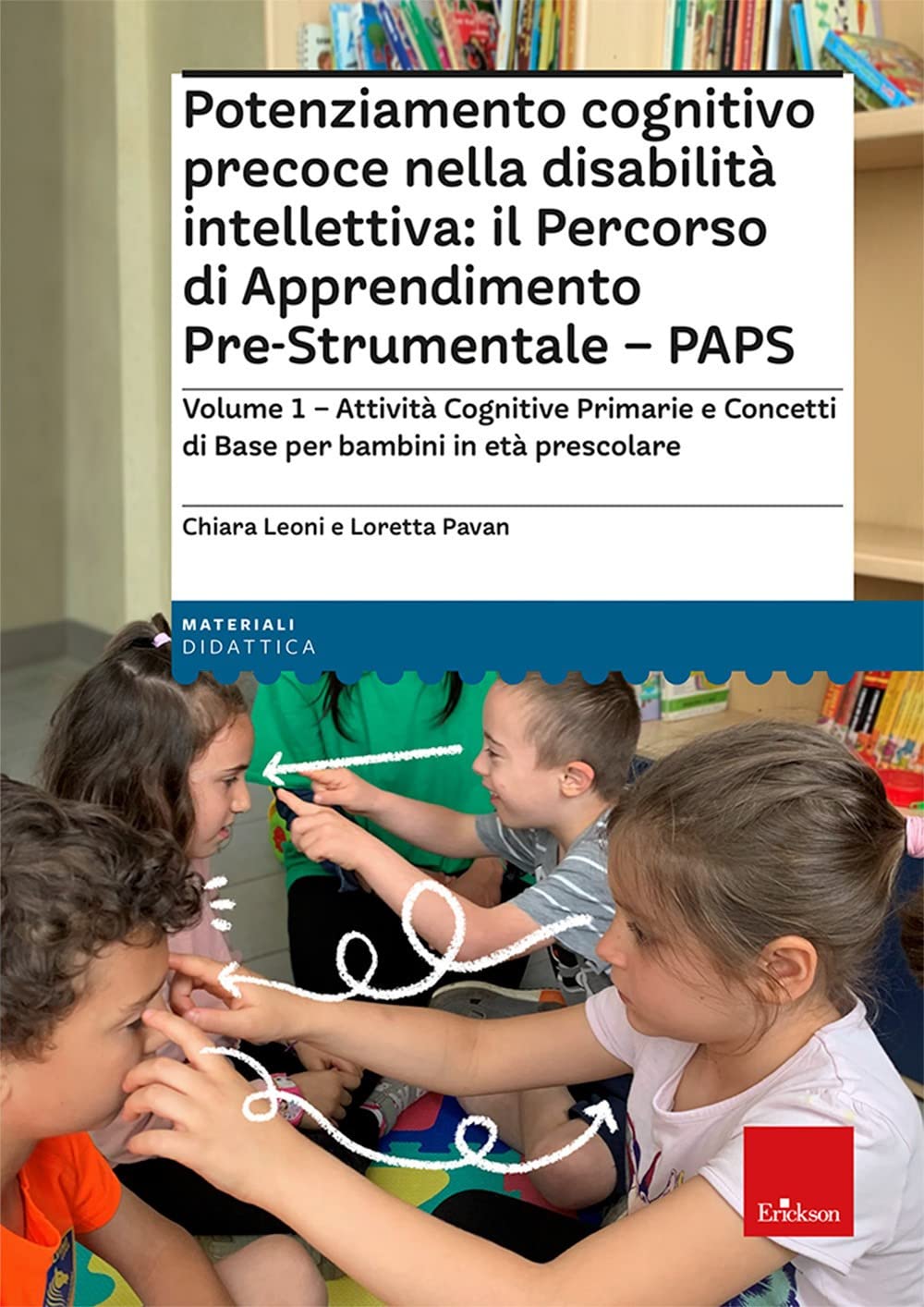 Potenziamento cognitivo precoce nella disabilità intellettiva: il Percorso di apprendimento pre-strumentale - PAPS. Attività cognitive primarie e ... base per bambini in età prescolare (Vol. 1) book