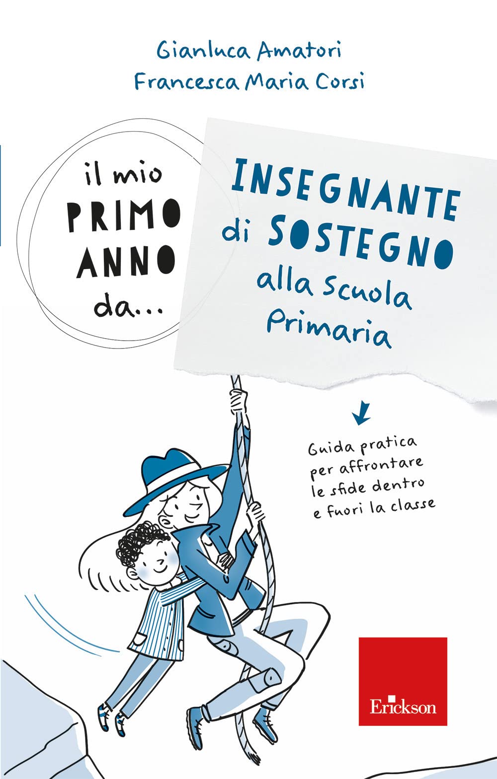 Il mio primo anno da.. Insegnante di sostegno alla scuola primaria. Guida pratica per affrontare le sfide dentro e fuori la classe Education & Training