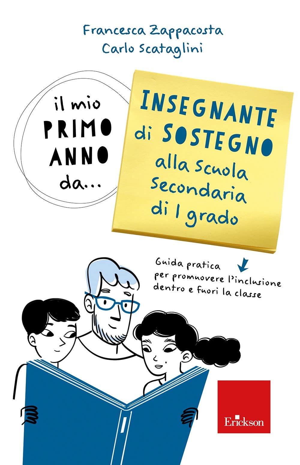 Il mio primo anno da... insegnante sostegno alla scuola secondaria di 1° grado. Guida pratica per promuovere l'inclusione dentro e fuori la classe (Avviamento alla professione) Education & Training