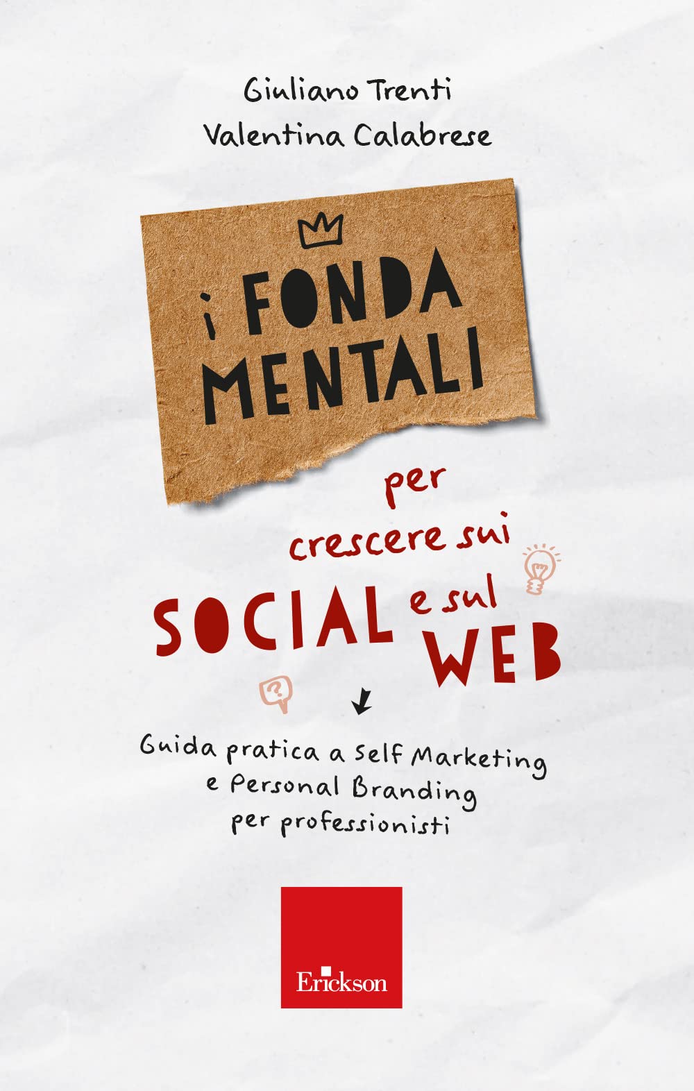 I fondamentali per crescere sui social e sul web. Guida pratica a self marketing e personal branding per professionisti book