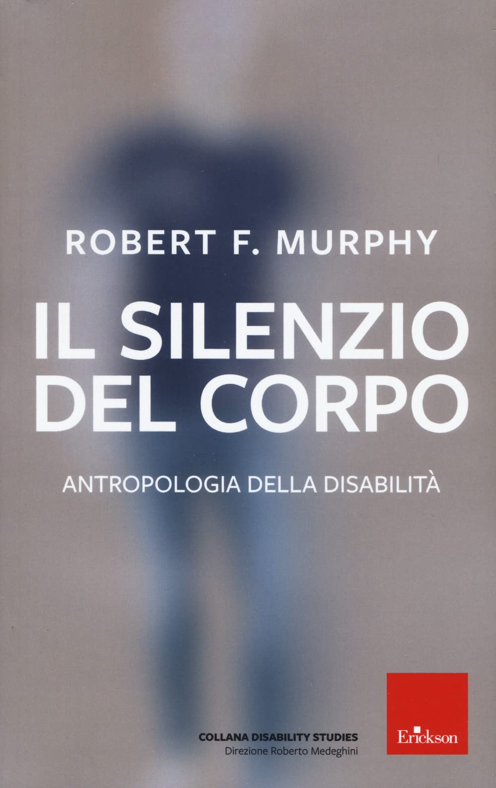 Il silenzio del corpo. Antropologia della disabilità. Nuova ediz. book