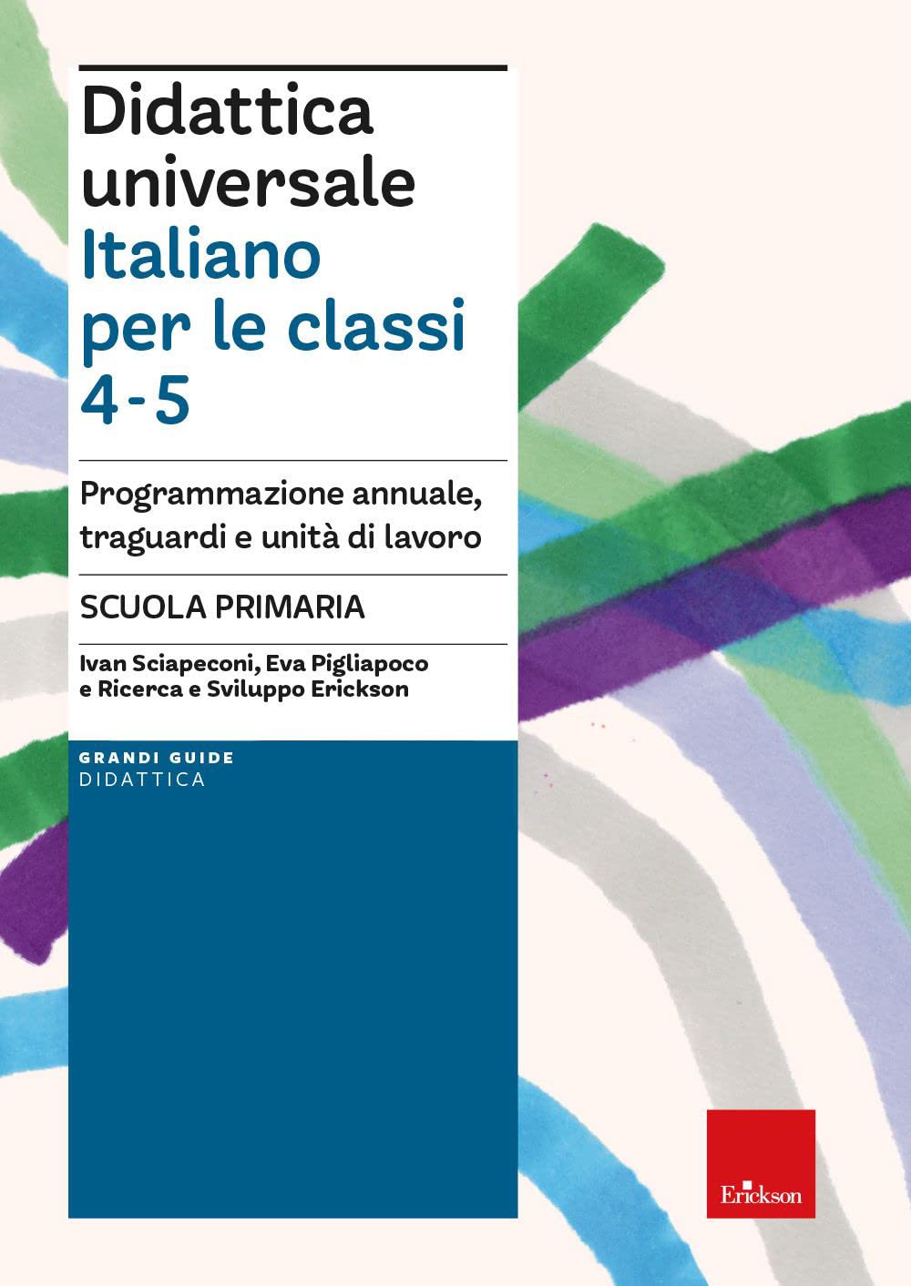 Didattica universale. Italiano per la classi 4-5. Programmazione annuale, traguardi e unità di lavoro. Scuola primaria book