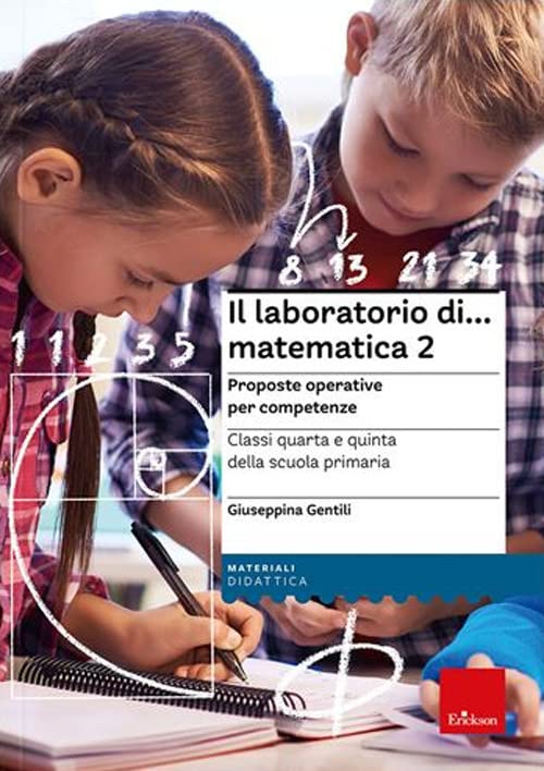 Il laboratorio di... Matematica 2. Proposte operative per competenze. Classi quarta e quinta della scuola primaria. Nuova ediz. Con espansione online book