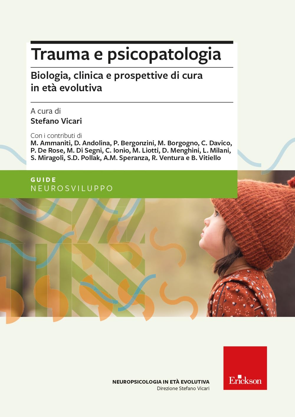 Trauma e psicopatologia. Biologia, clinica e prospettive di cura per l'età evolutiva (Le guide Erickson) Medicine