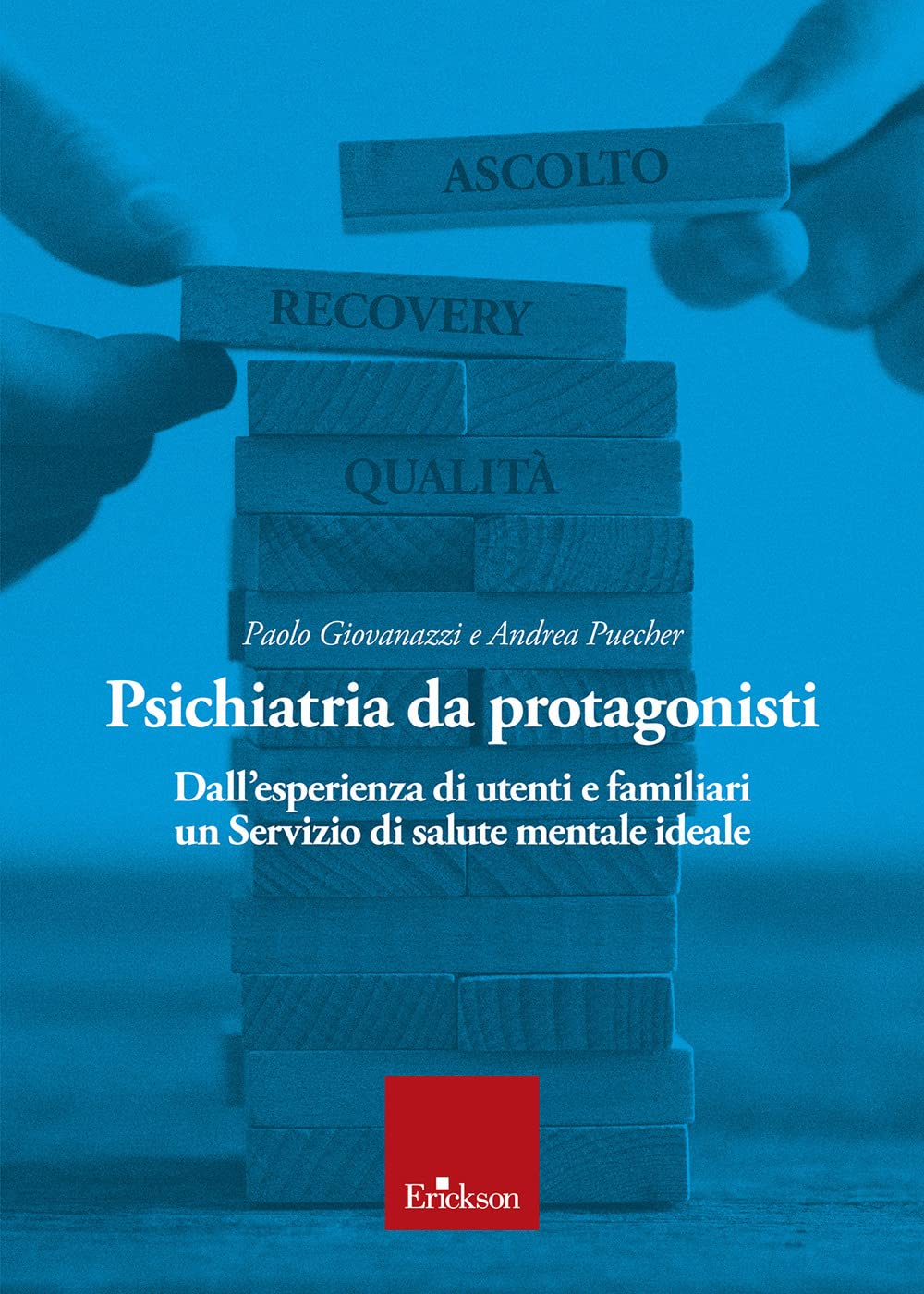 Psichiatria da protagonisti. Dall'esperienza di utenti e familiari un Servizio di salute mentale ideale Medicine