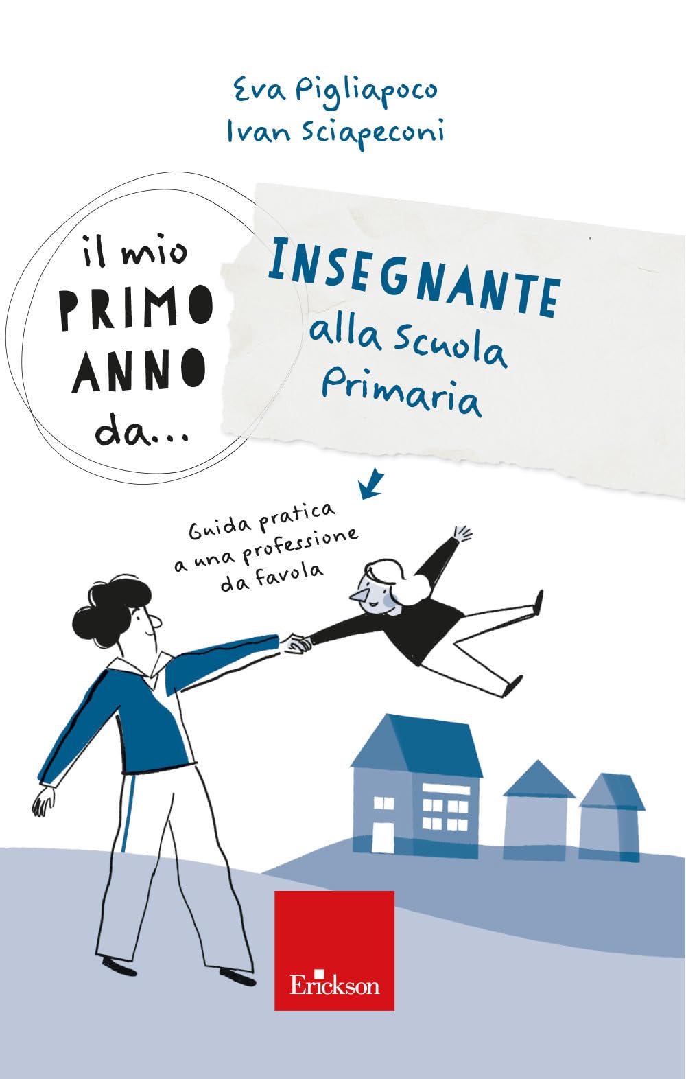 Il mio primo anno da... Insegnante alla primaria. Guida pratica a una professione da favola book