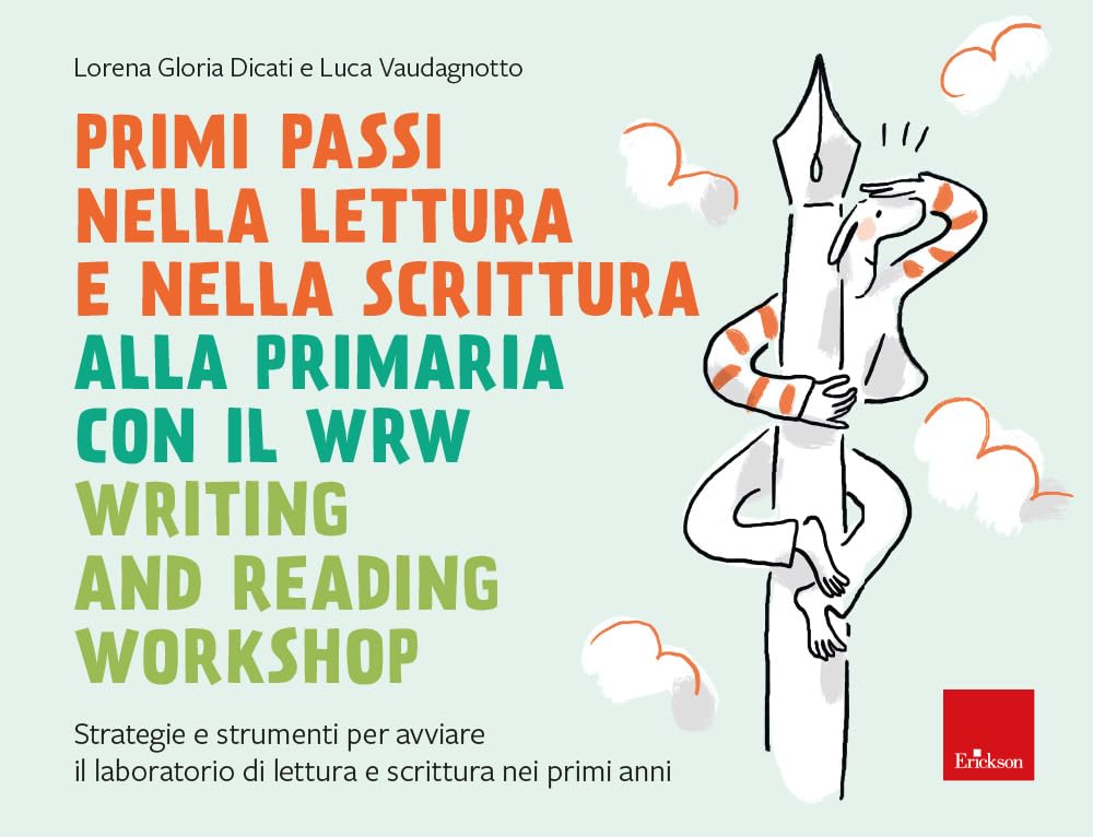 Primi passi nella lettura e scrittura alla primaria con il WRW Writing and Reading Workshop. Strategie e strumenti per avviare il laboratorio di lettura e scrittura nei primi anni book