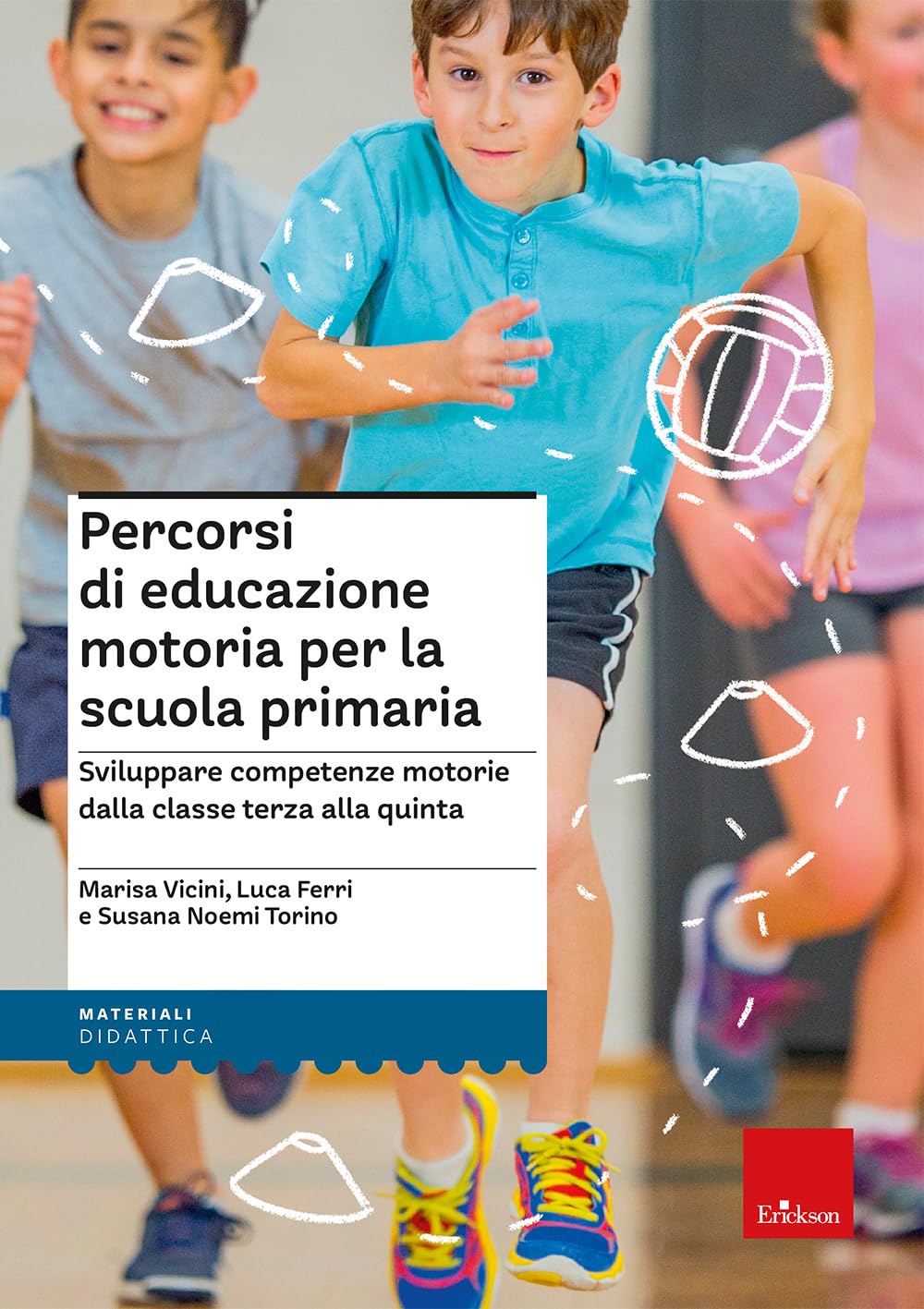 Percorsi di educazione motoria per la scuola primaria. Sviluppare competenze motorie dalla classe terza alla quinta book