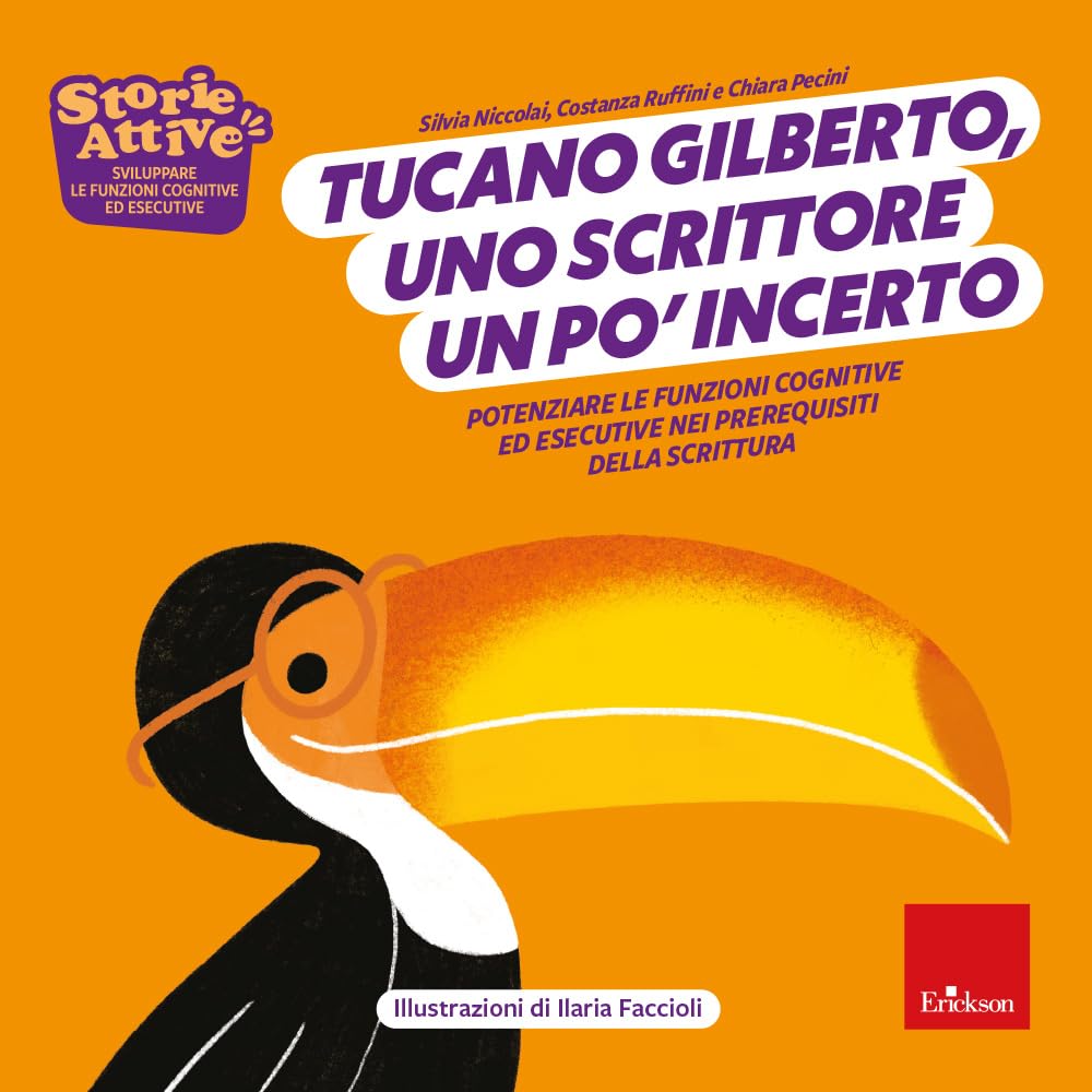 Tucano Gilberto, uno scrittore un po' incerto. Potenziare le funzioni cognitive ed esecutive nei prerequisiti della scrittura. Ediz. a colori book