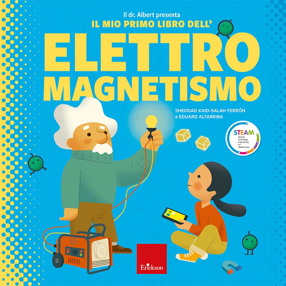 Il dr. Albert presenta il mio primo libro dell'elettromagnetismo. Ediz. a colori book