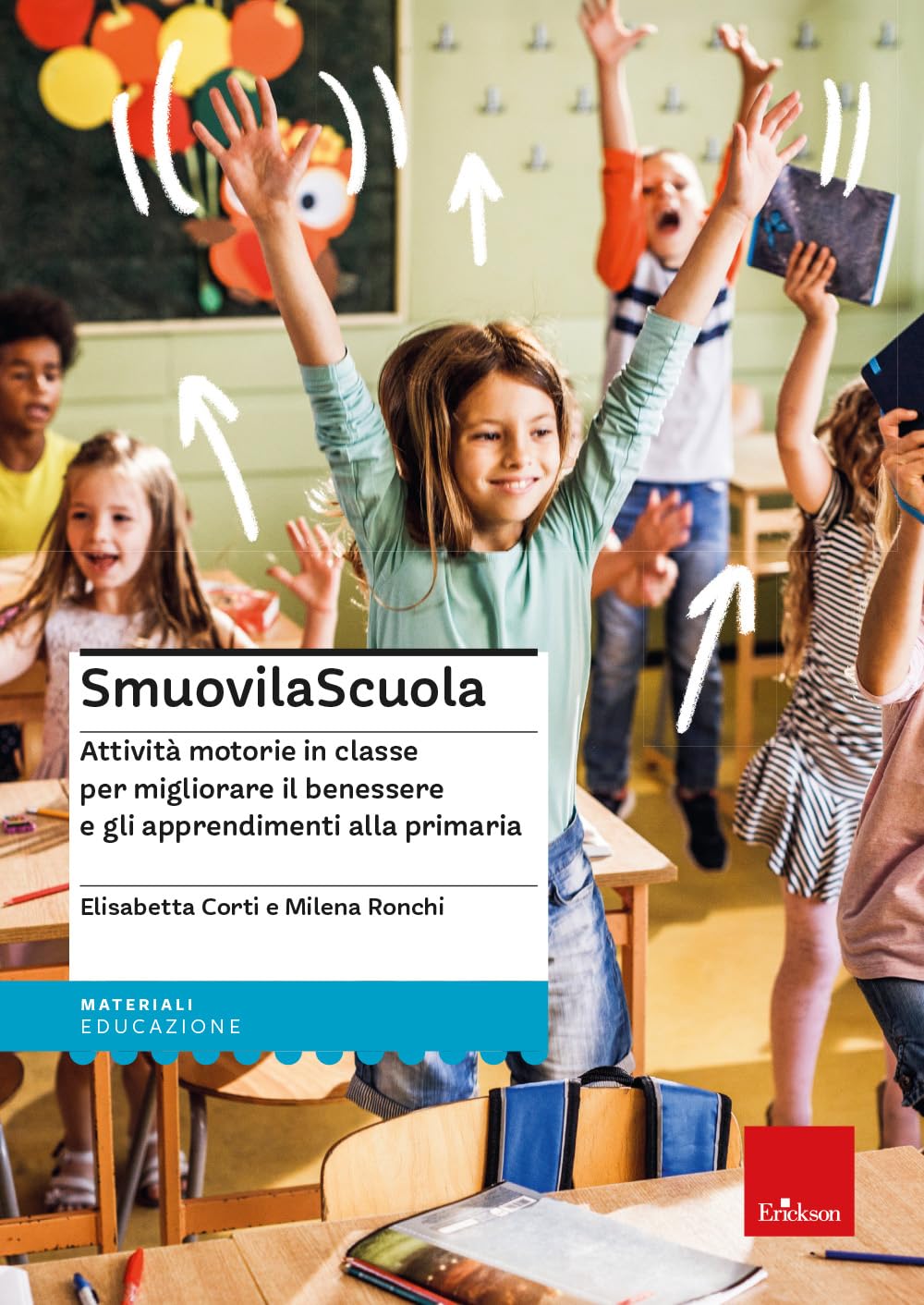 SmuovilaScuola. Attività motorie in classe per migliorare il benessere e gli apprendimenti alla primaria book