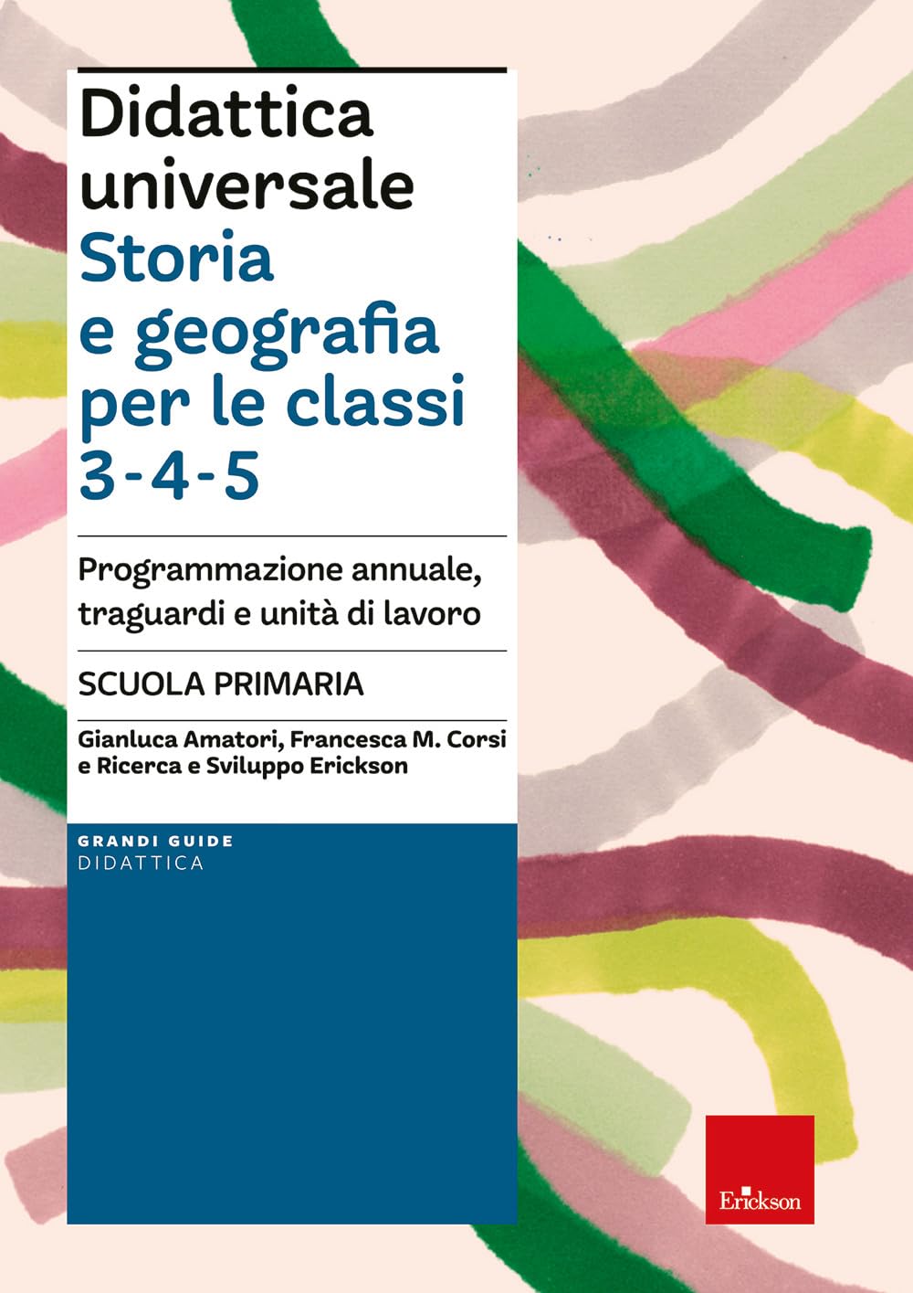 Didattica universale. Storia e Geografia per le classi 3-4-5. Programmazione annuale, traguardi e unità di lavoro book
