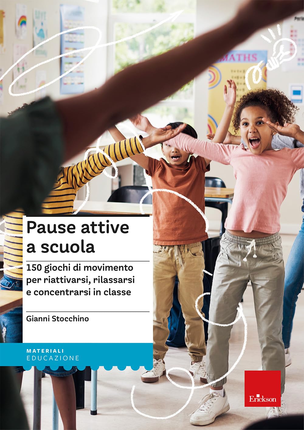 Pause attive a scuola. 150 giochi di movimento per riattivarsi, rilassarsi e concentrarsi in classe book