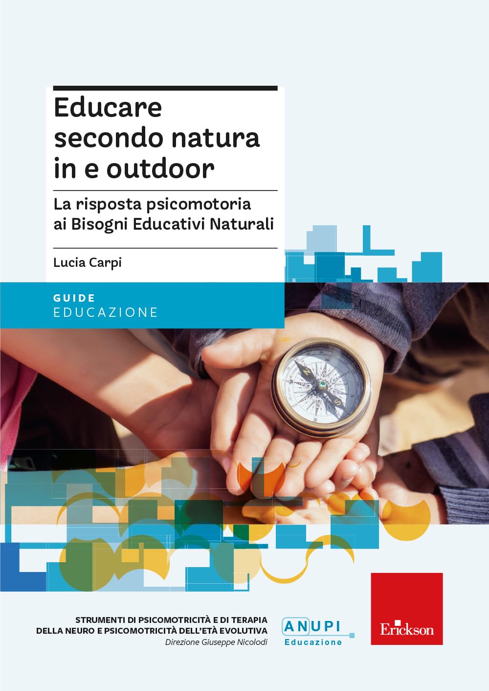 Educare secondo natura in e outdoor. La risposta psicomotoria ai Bisogni Educativi Naturali book