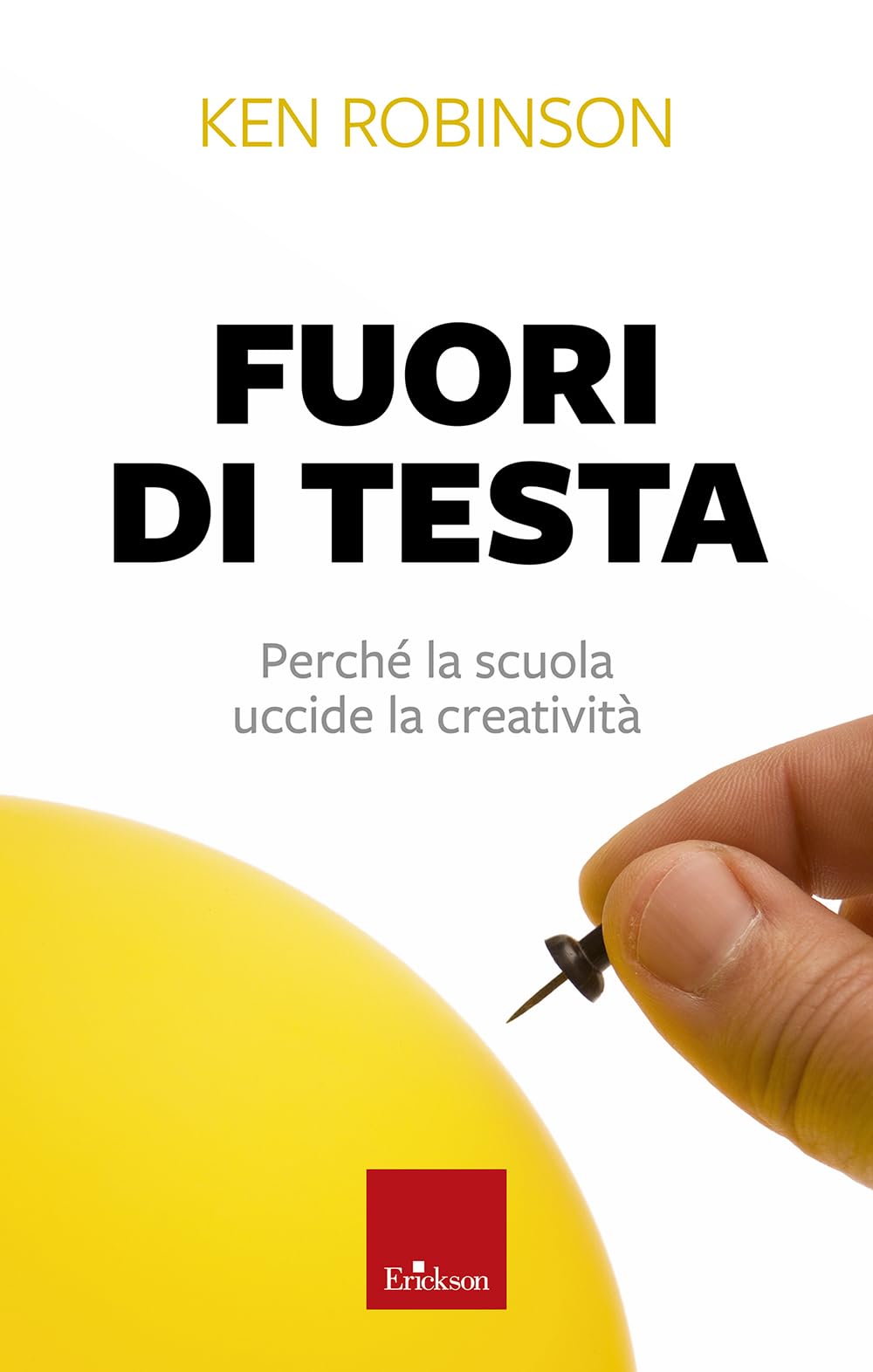 Fuori di testa. Perché la scuola uccide la creatività book