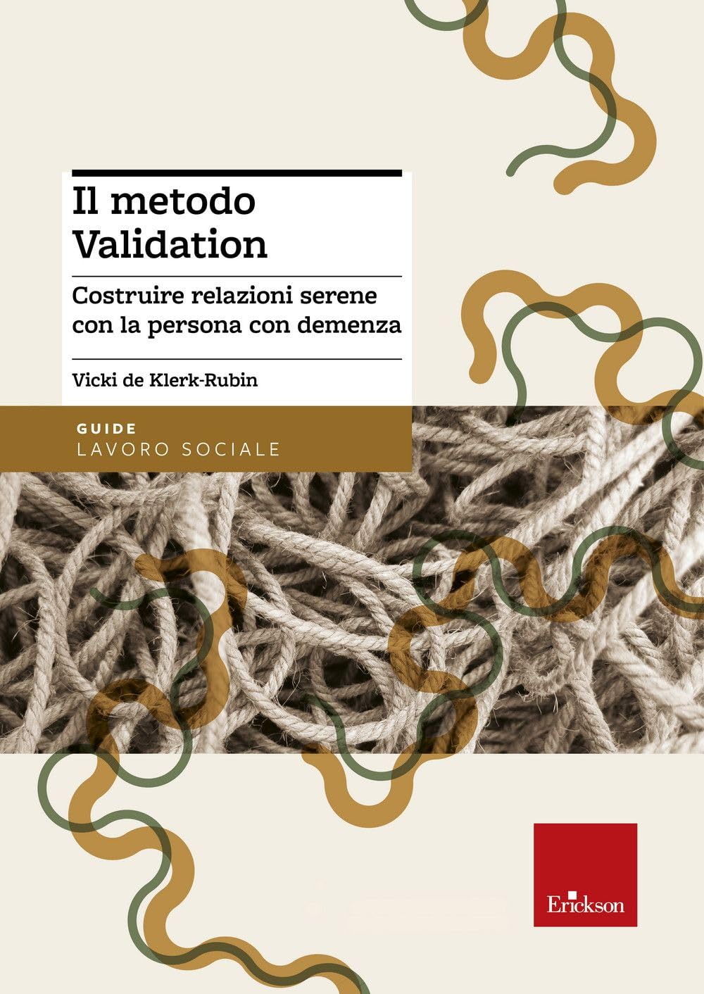 Il metodo Validation. Costruire relazioni serene con la persona con demenza (Lavoro sociale in tasca) Medicine Books